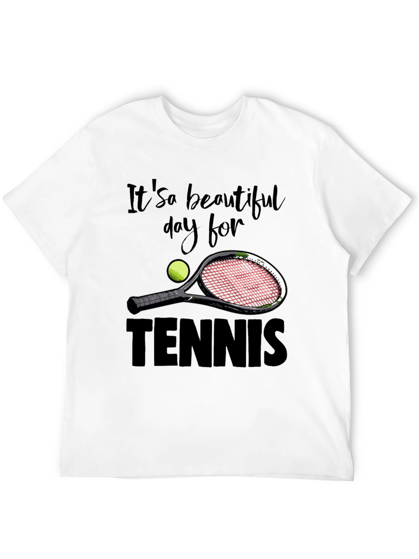 Its a Beautiful Day for Tennis Graphic T-Shirt