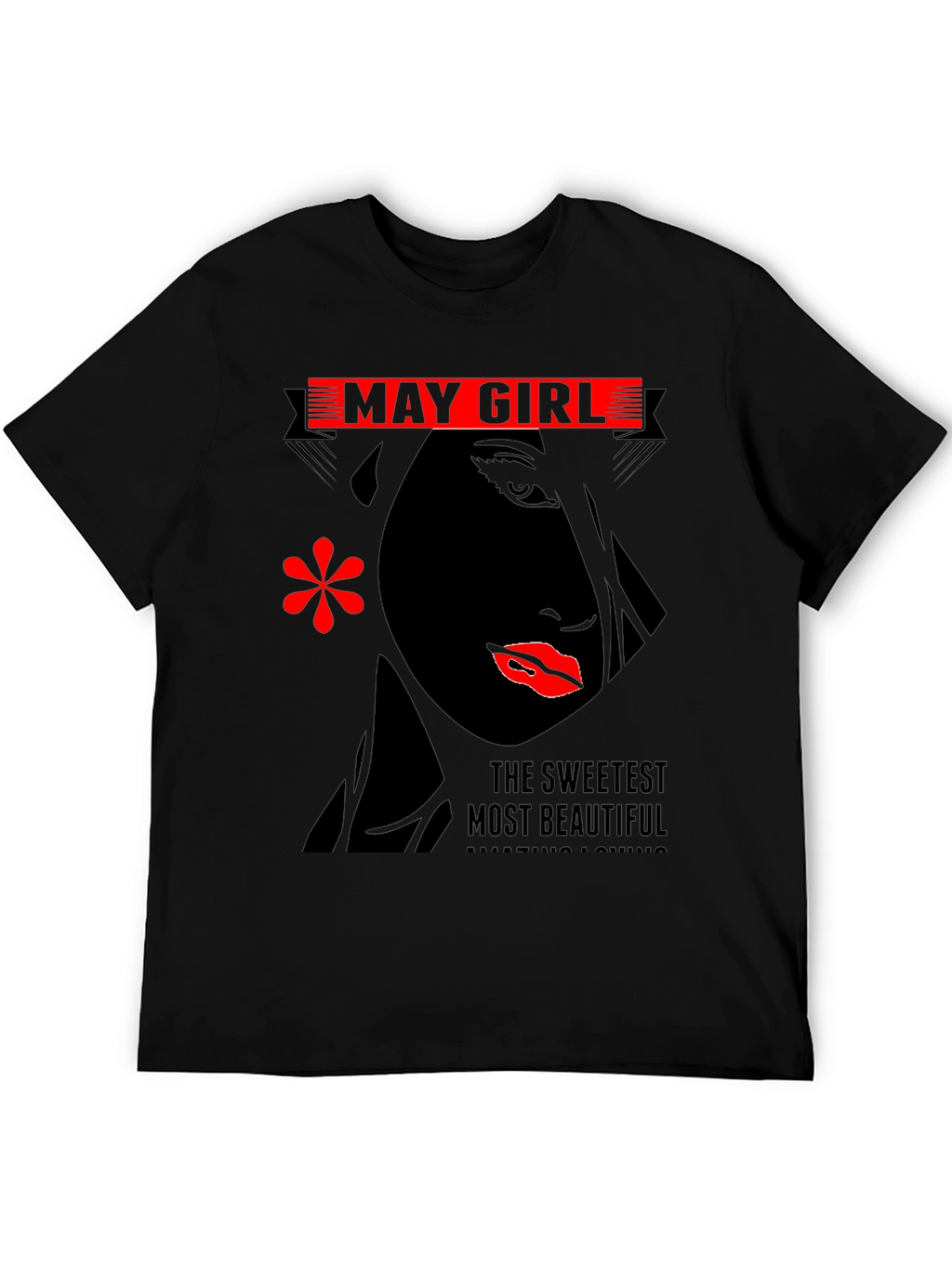 May Girl T-Shirt - Sweetest Most Beautiful Design