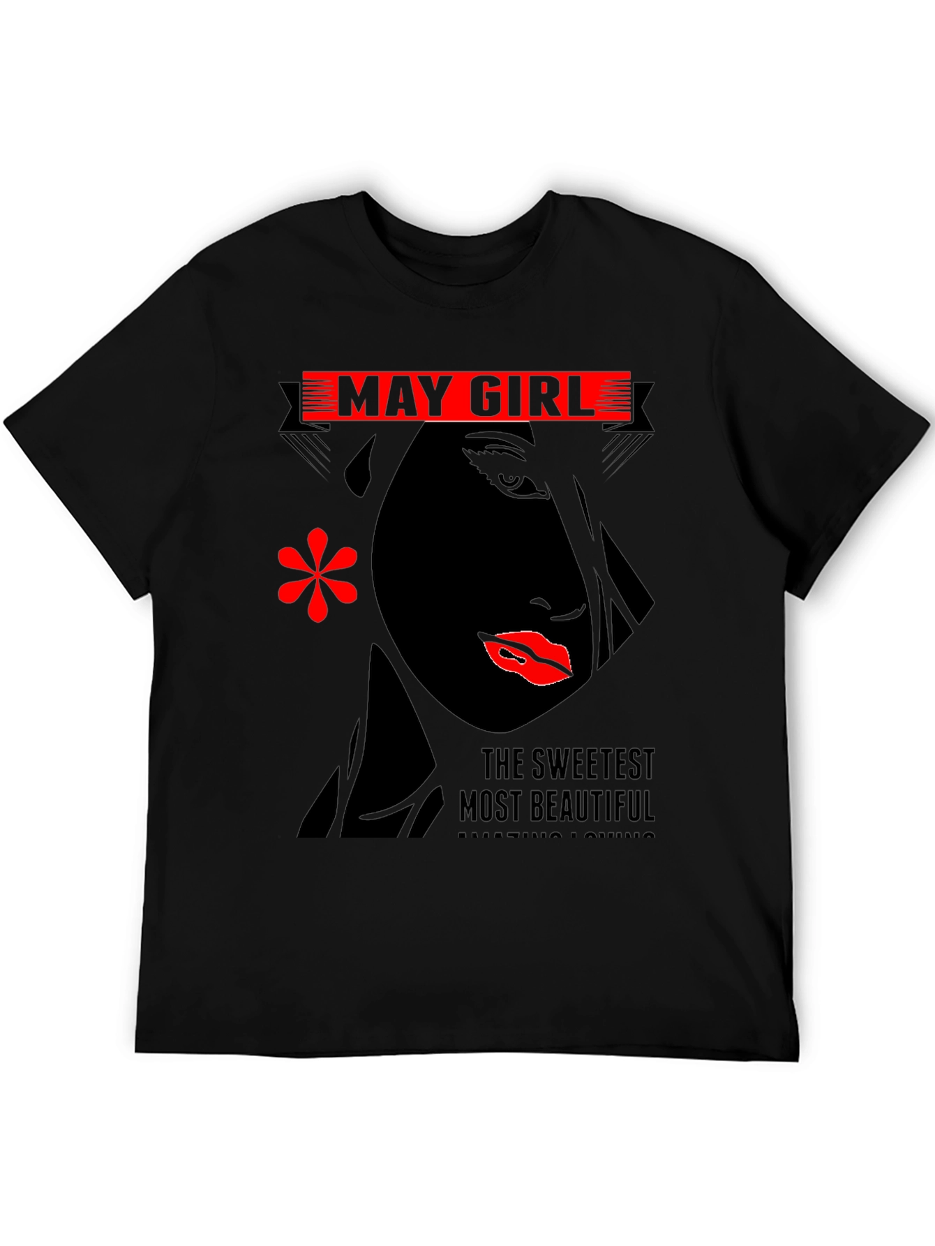 May Girl T-Shirt - Sweetest Most Beautiful Design