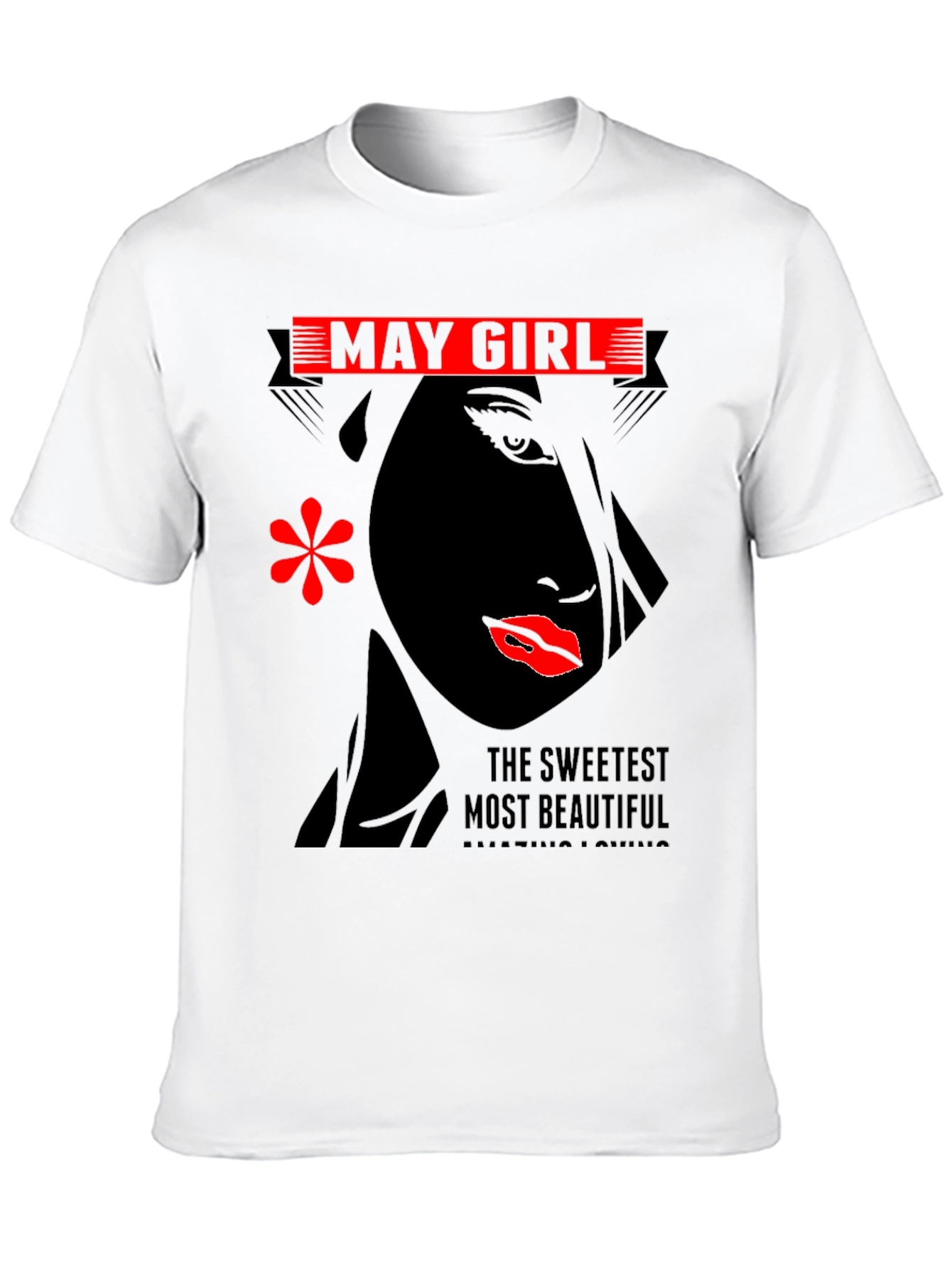 May Girl T-Shirt - Sweetest Most Beautiful Design