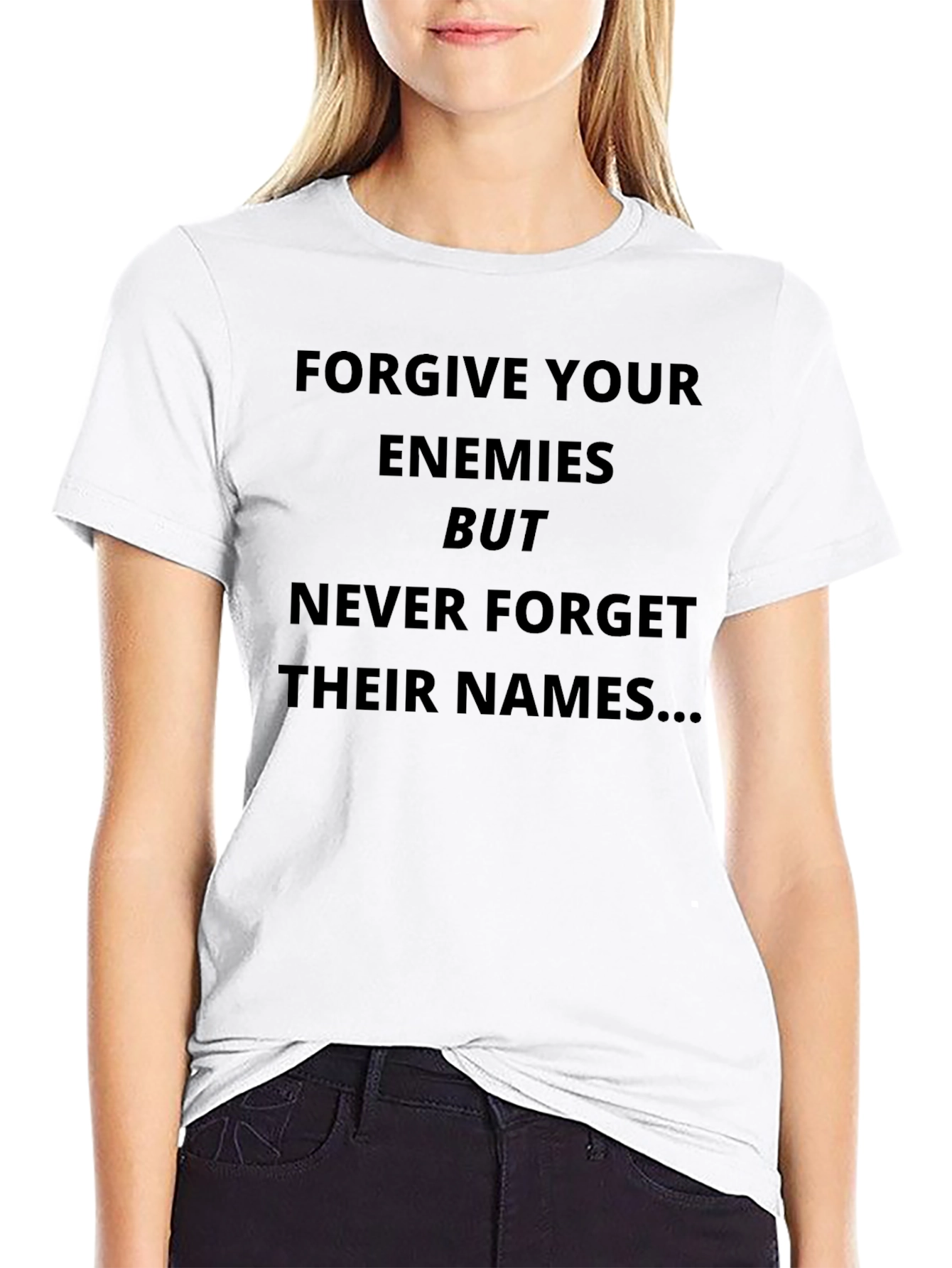 Forgive Enemies T-Shirt - Funny Sarcastic Tee