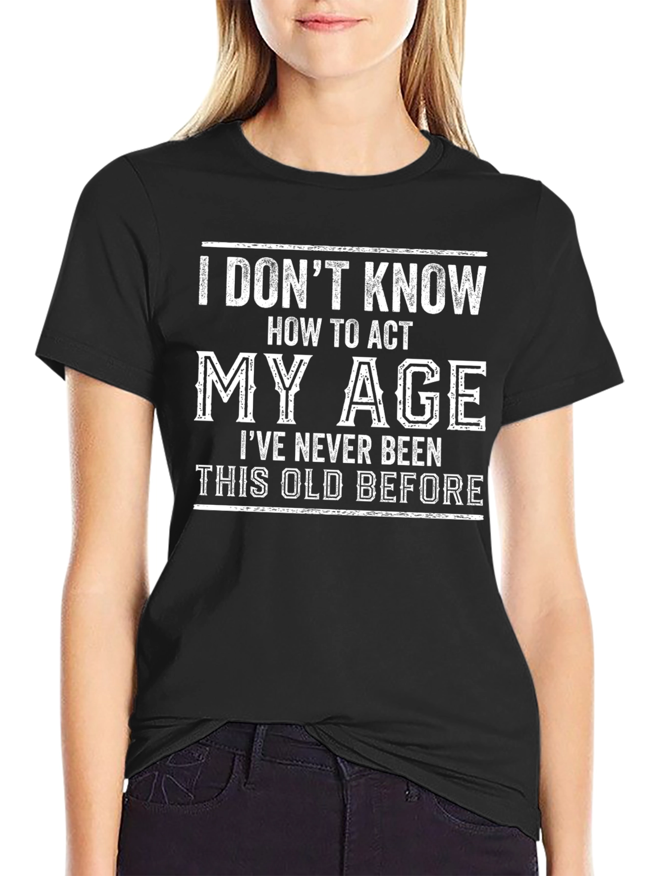 Funny Age Humor T-Shirt: I Dont Know How To Act