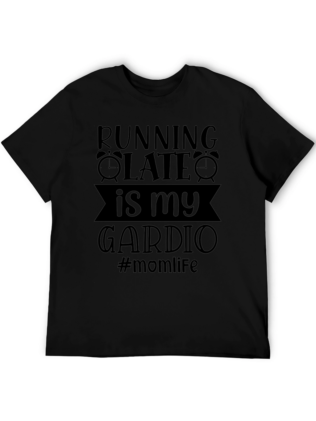 Running Late is My Cardio - Graphic Tee
