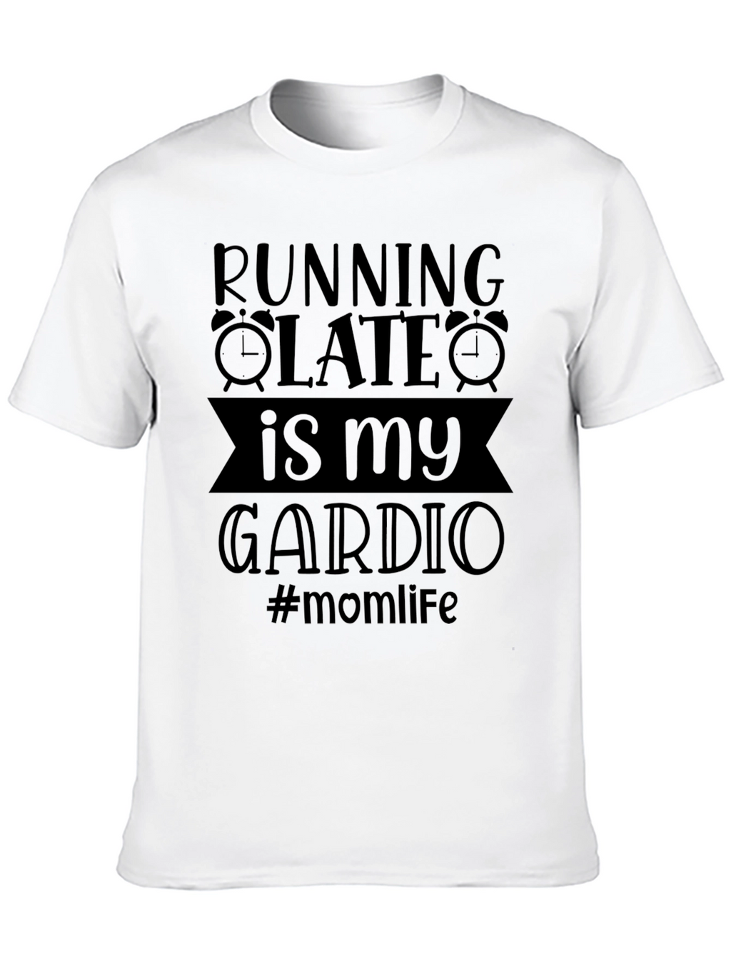 Running Late is My Cardio - Graphic Tee