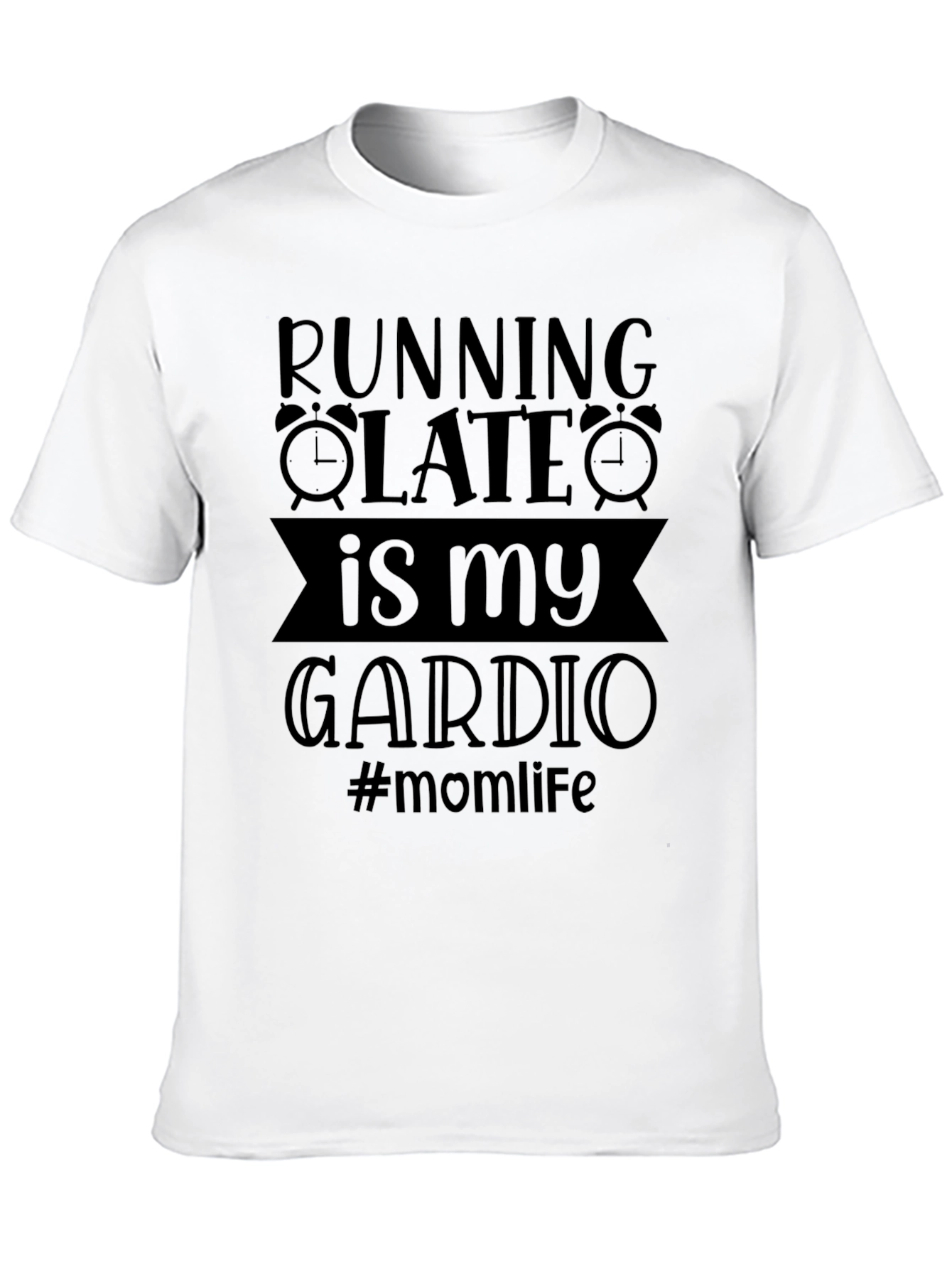 Running Late is My Cardio - Graphic Tee