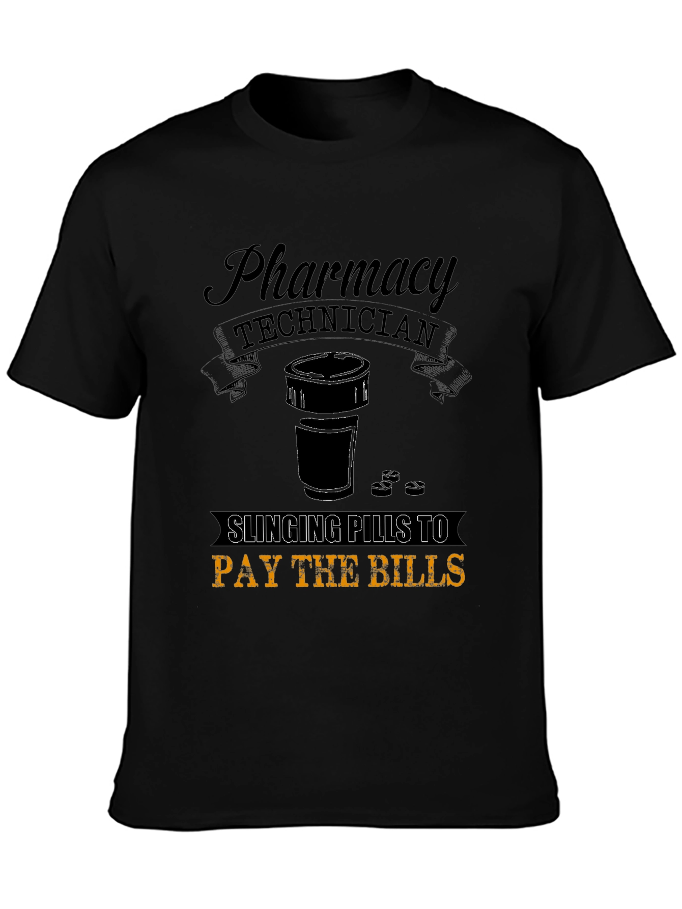 Pharmacy Technician T-Shirt - Slanging Pills to Pay the Bills!