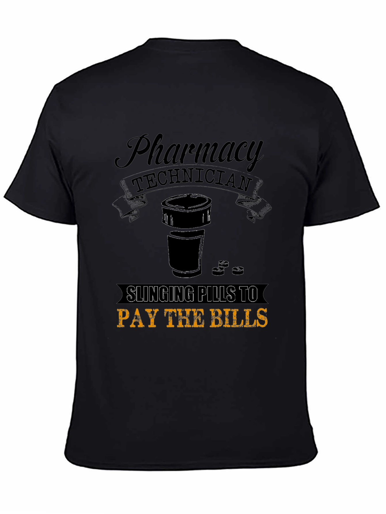 Pharmacy Technician T-Shirt - Slanging Pills to Pay the Bills!