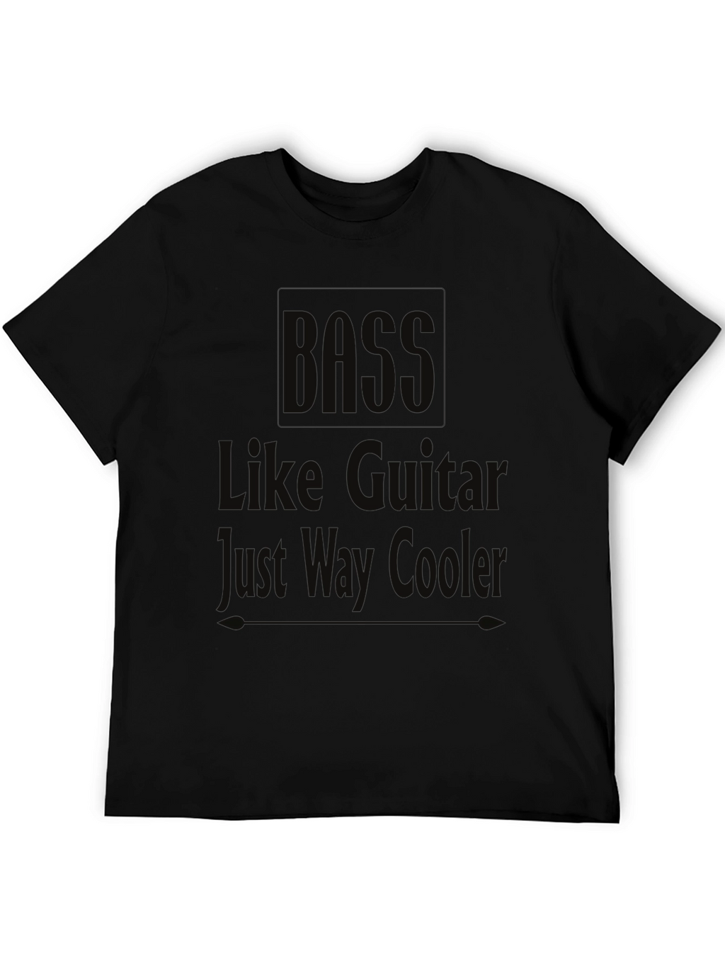 Bass Like Guitar Just Way Cooler Black T-Shirt