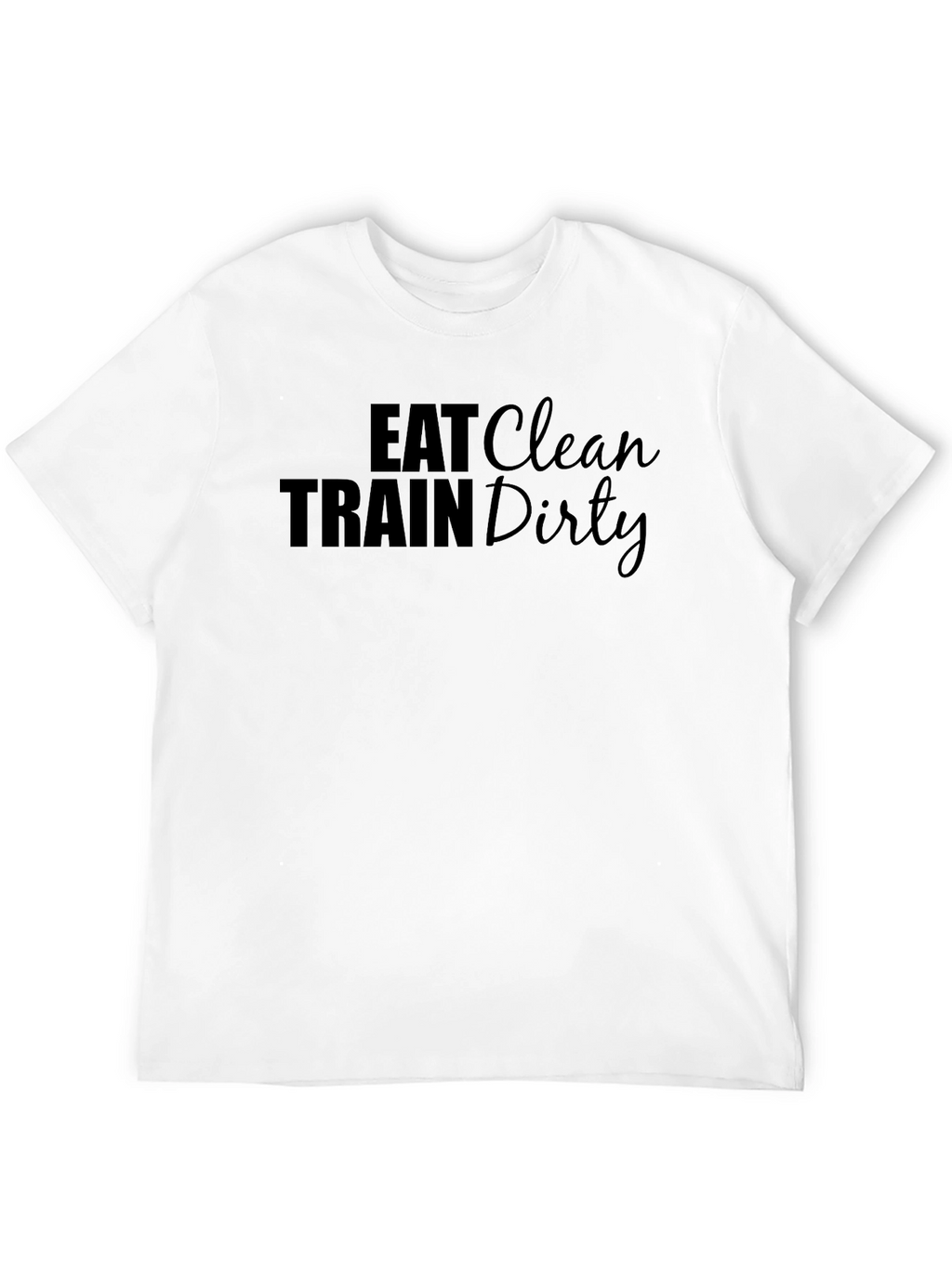 Eat Clean Train Dirty Black Graphic Tee