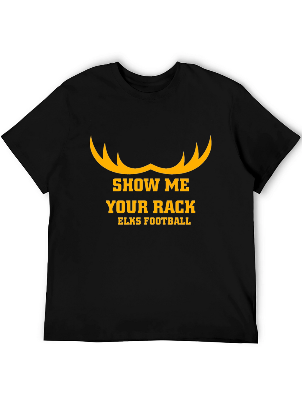 Show Me Your Rack Elks Football T-Shirt