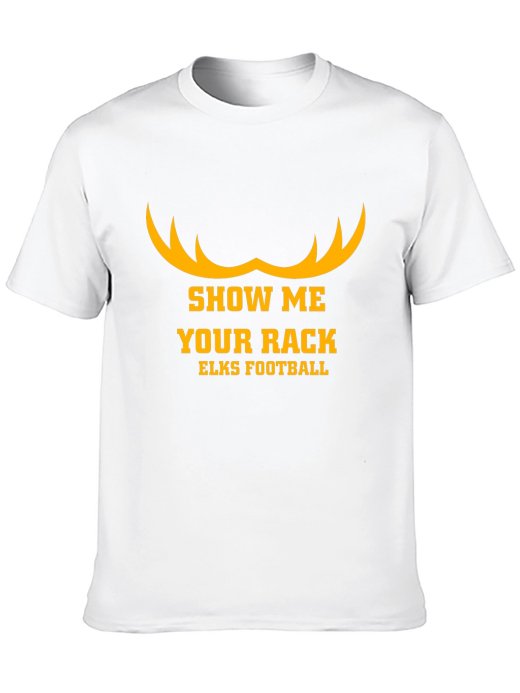 Show Me Your Rack Elks Football T-Shirt