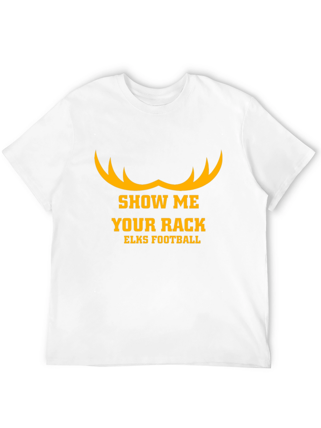 Show Me Your Rack Elks Football T-Shirt