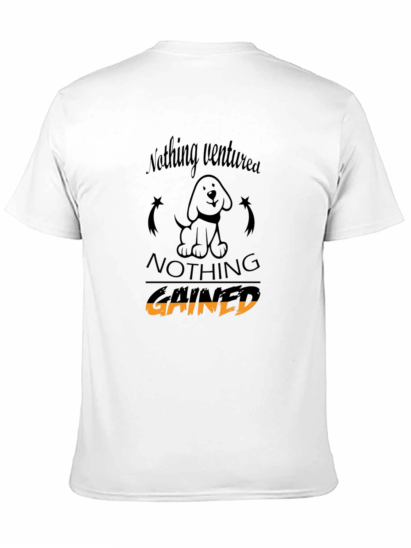 Nothing Ventured Nothing Gained T-Shirt