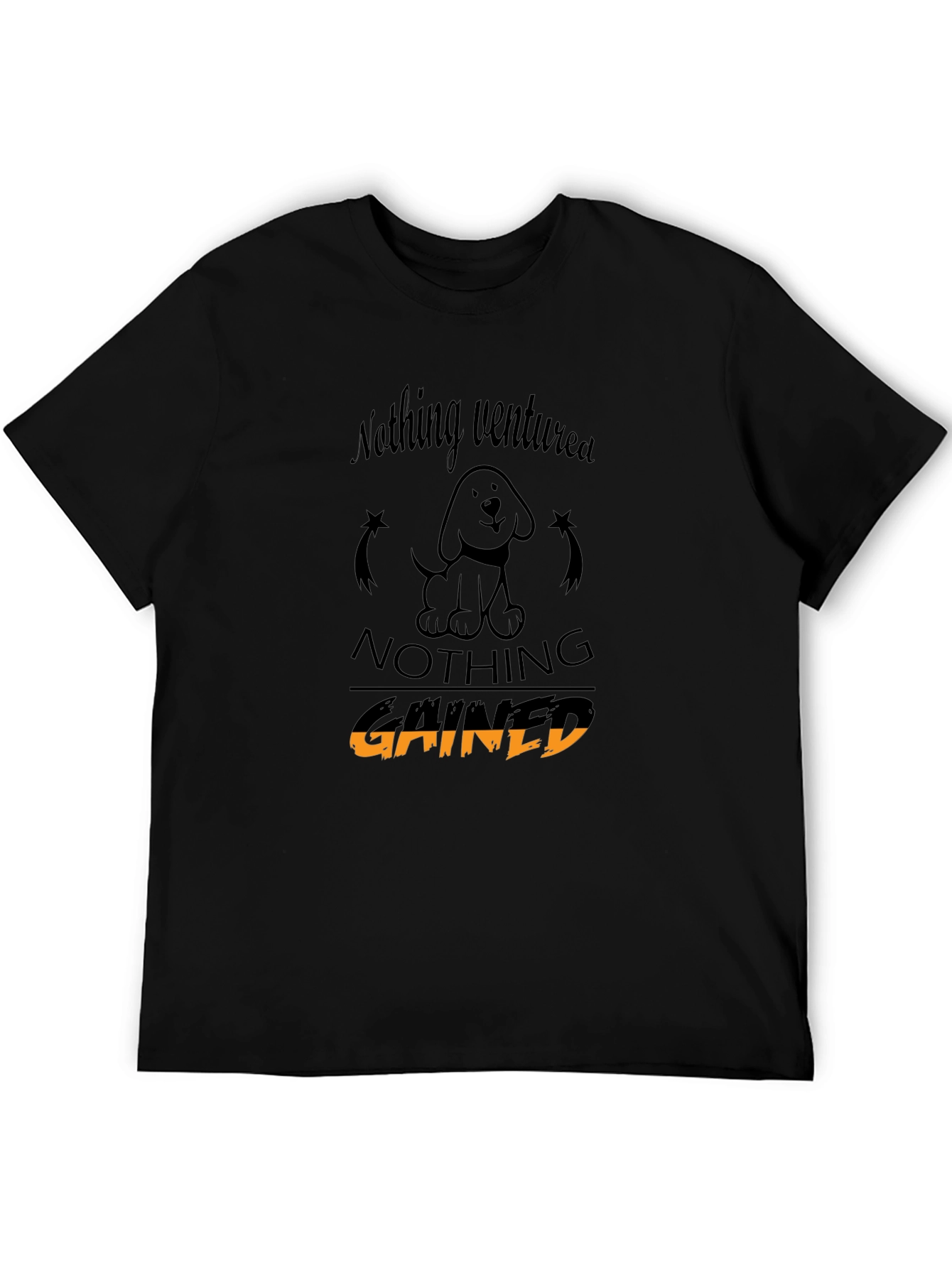 Nothing Ventured Nothing Gained T-Shirt