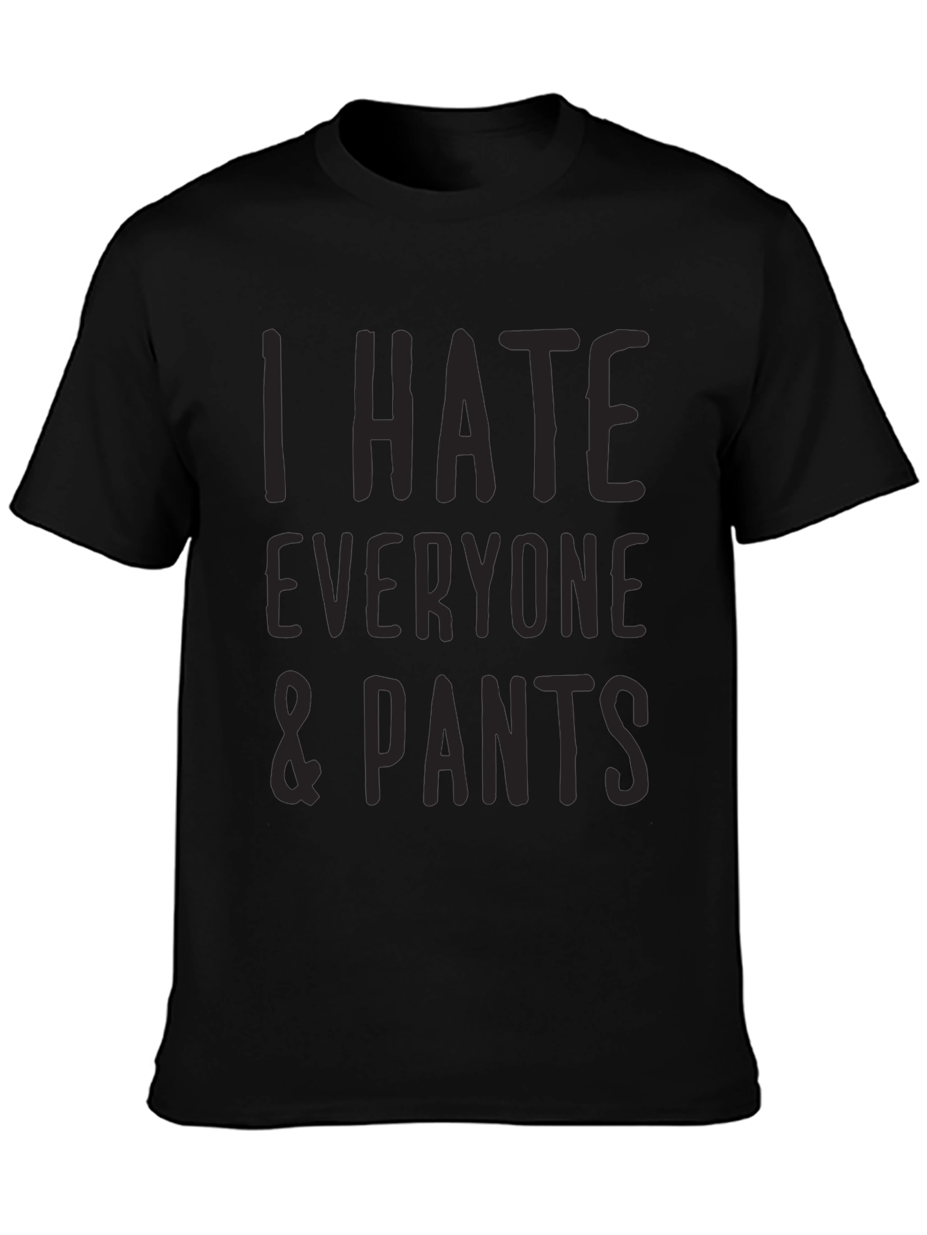 I Hate Everyone & Pants Graphic T-Shirt - Black