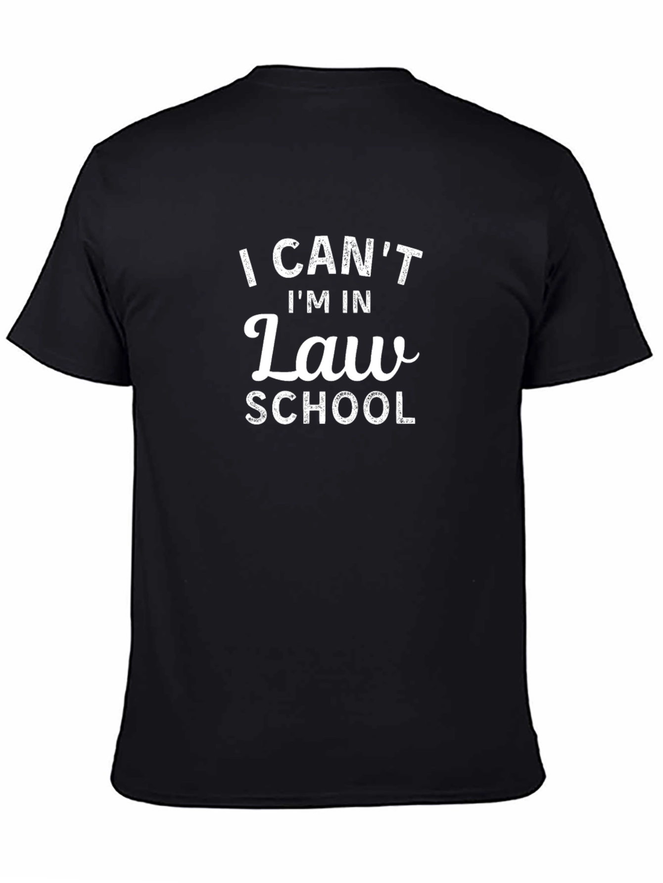 Law School T-Shirt - I Cant Im In Law School