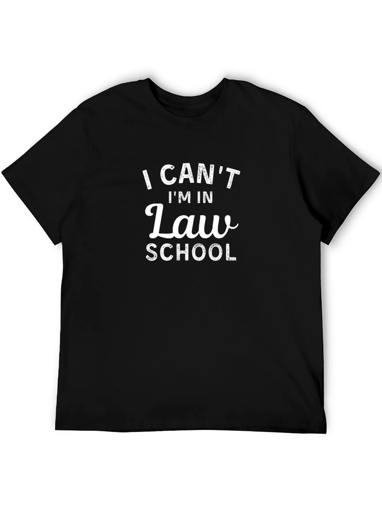 Law School T-Shirt - I Cant Im In Law School