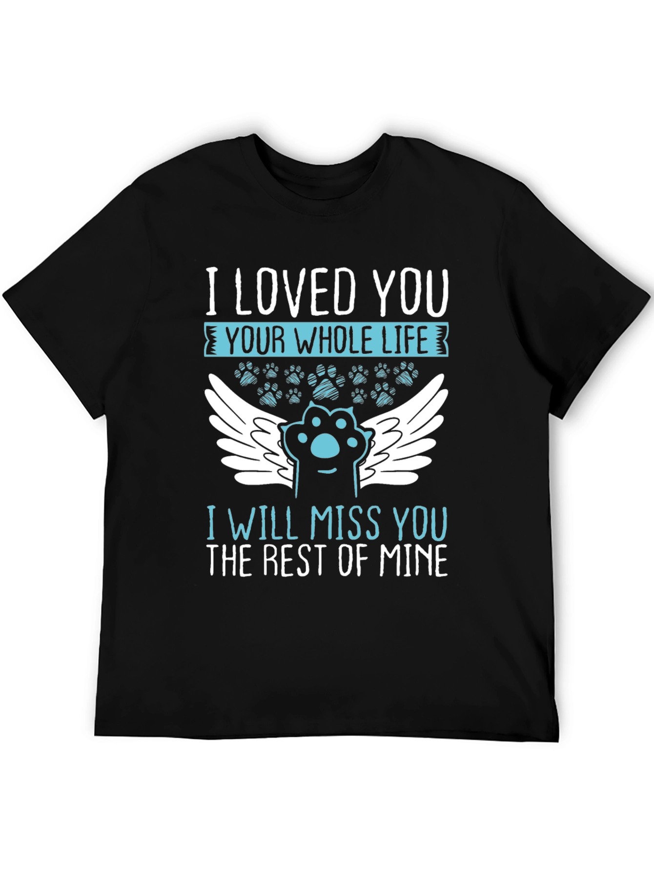 Pet Loss Memorial T-Shirt - Loved You Whole Life