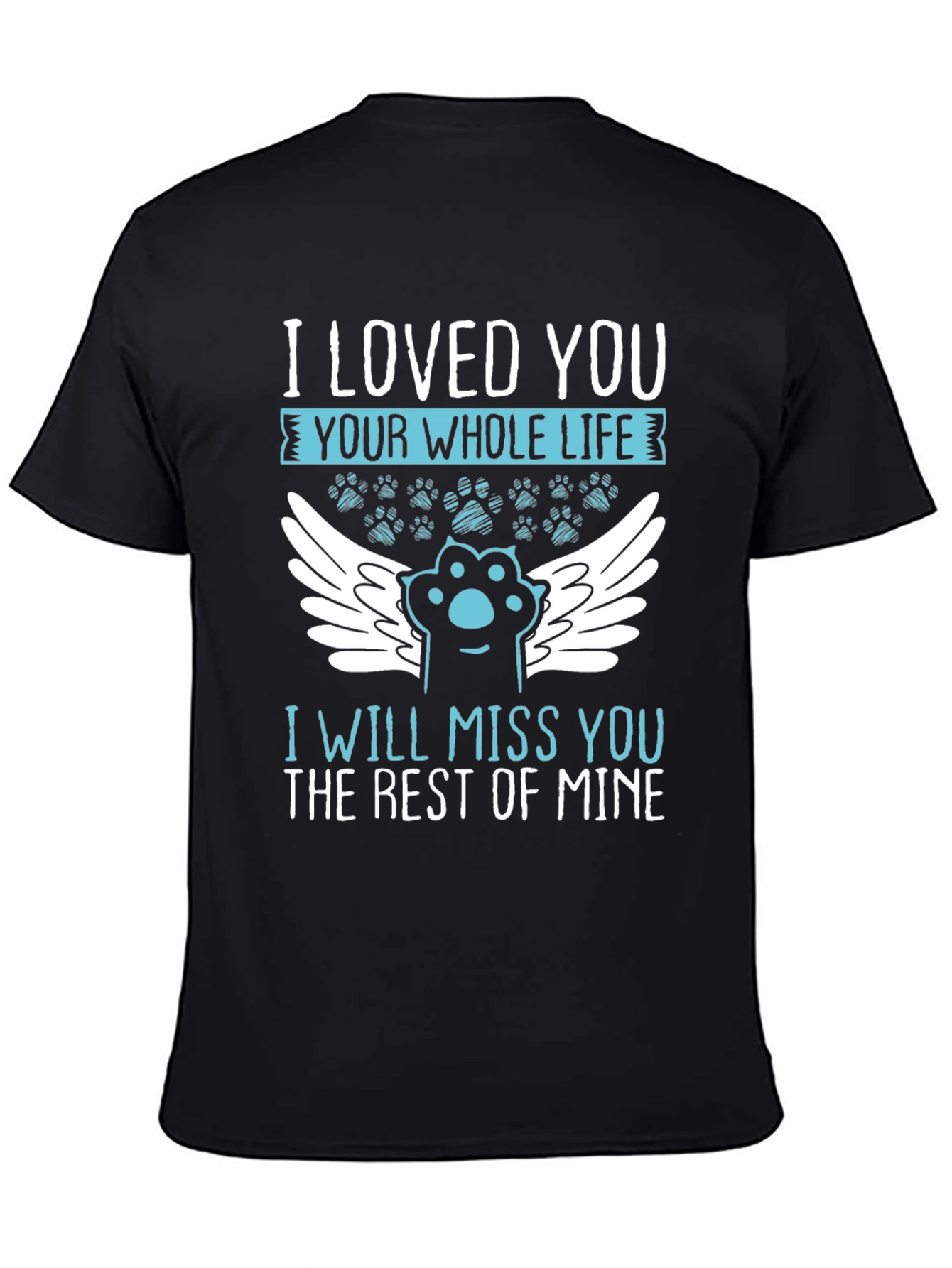 Pet Loss Memorial T-Shirt - Loved You Whole Life