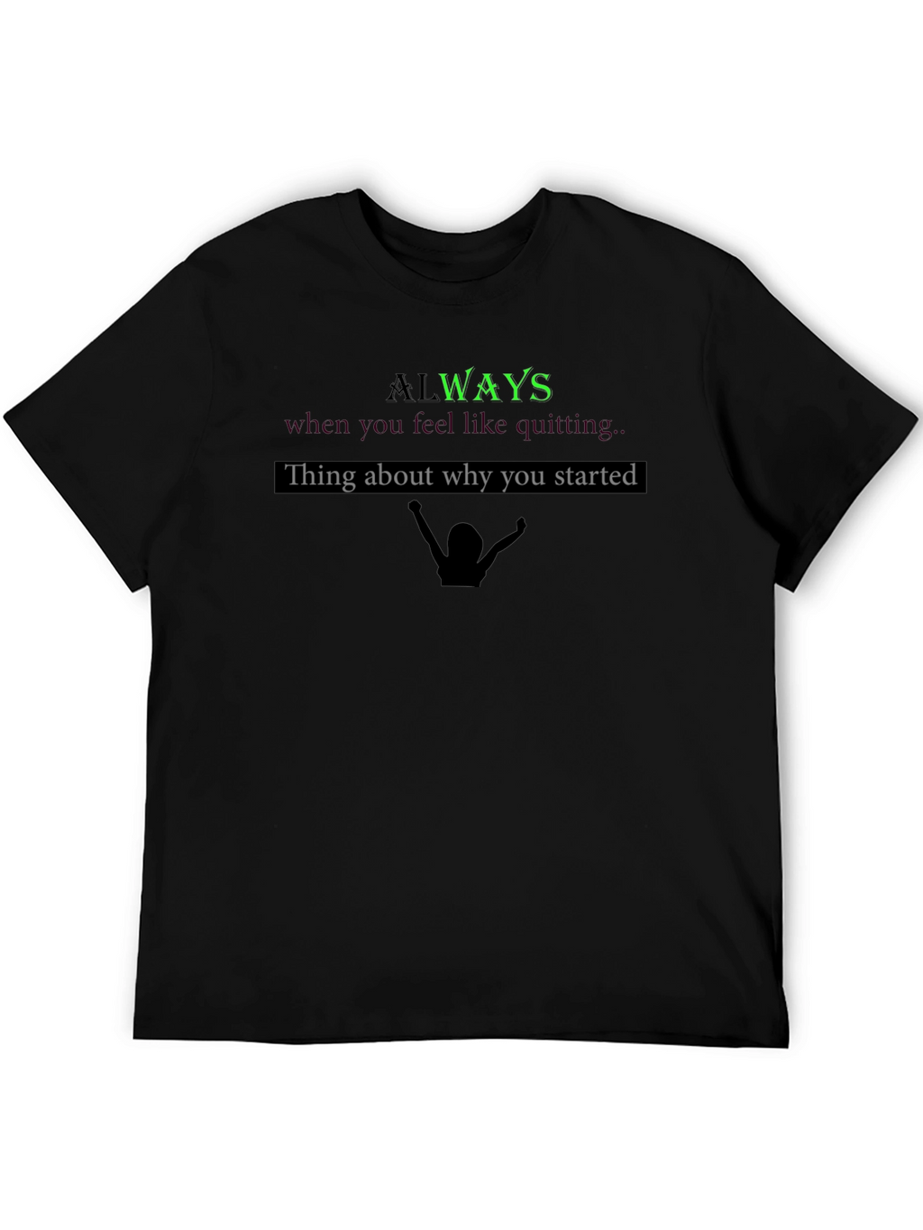 Always Remember Motivational Graphic T-Shirt