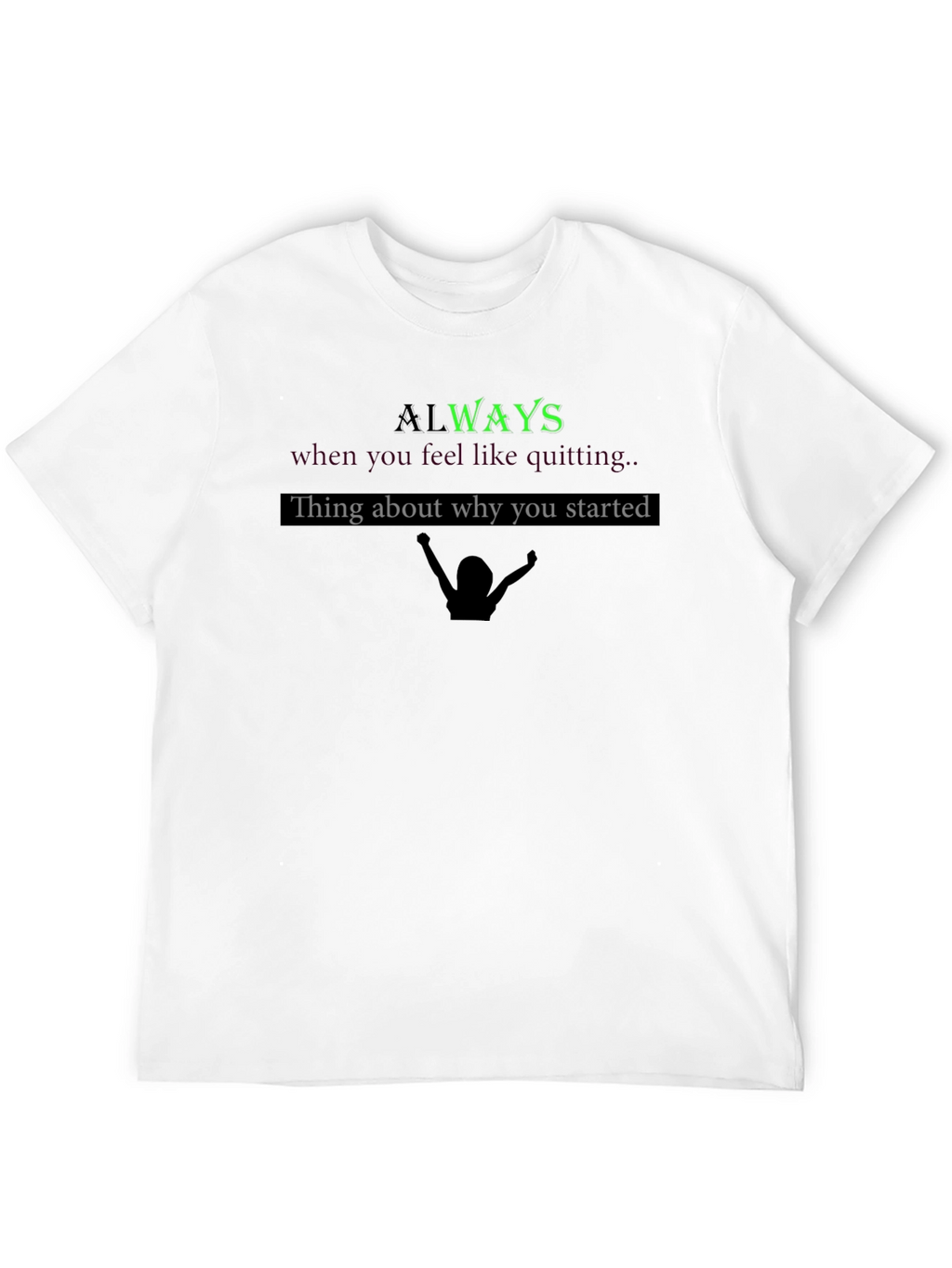 Always Remember Motivational Graphic T-Shirt