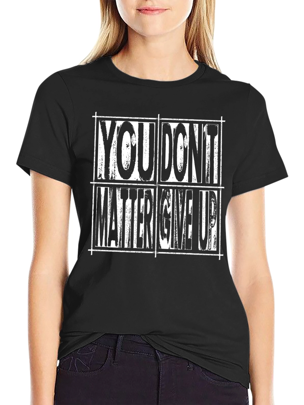 Motivational T-Shirt: You Dont Matter Give Up