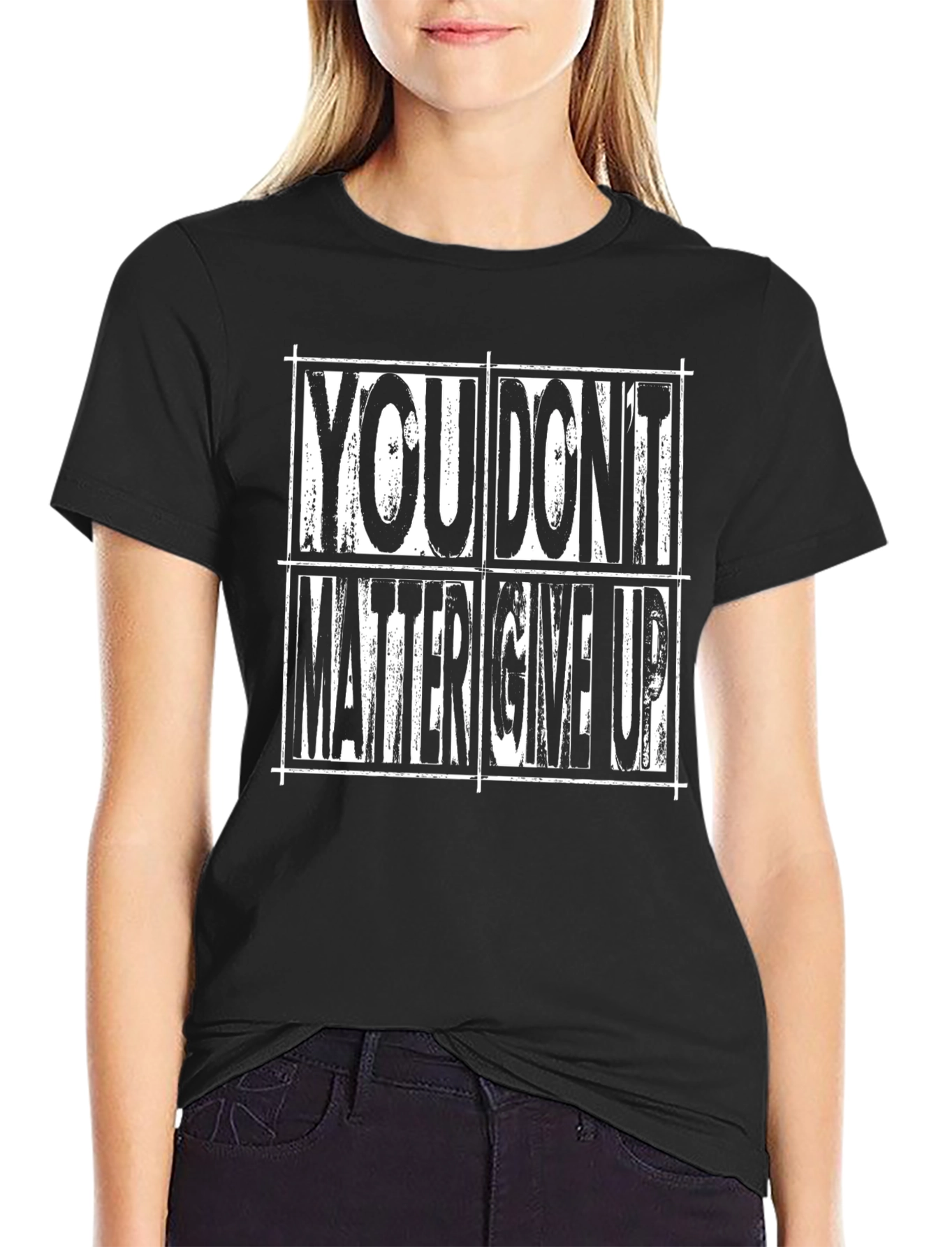 Motivational T-Shirt: You Dont Matter Give Up