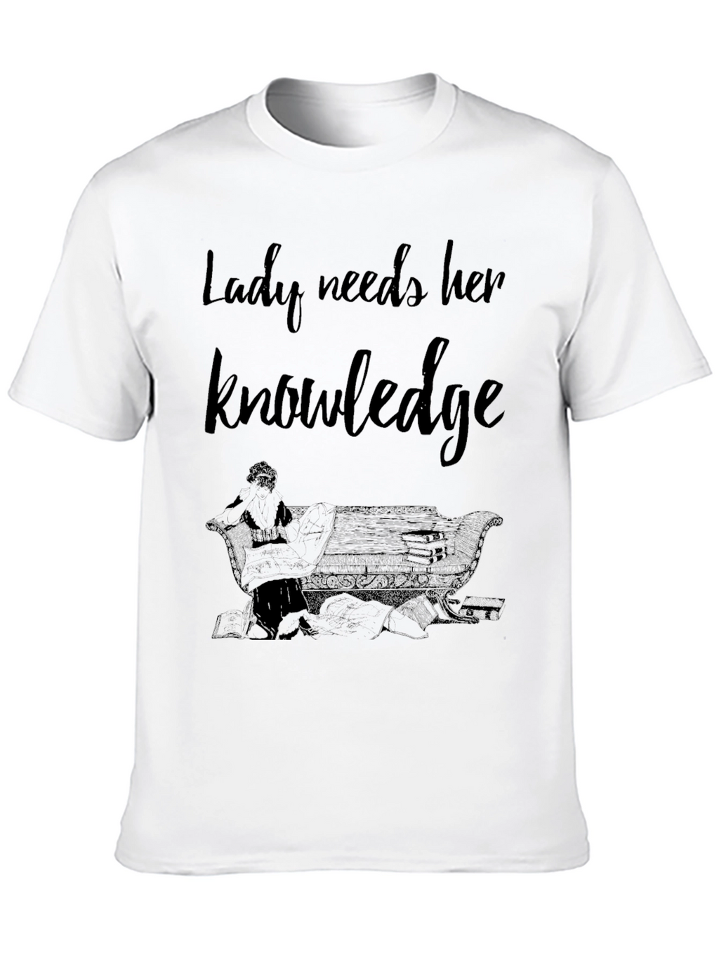 Lady Needs Her Knowledge Graphic T-Shirt