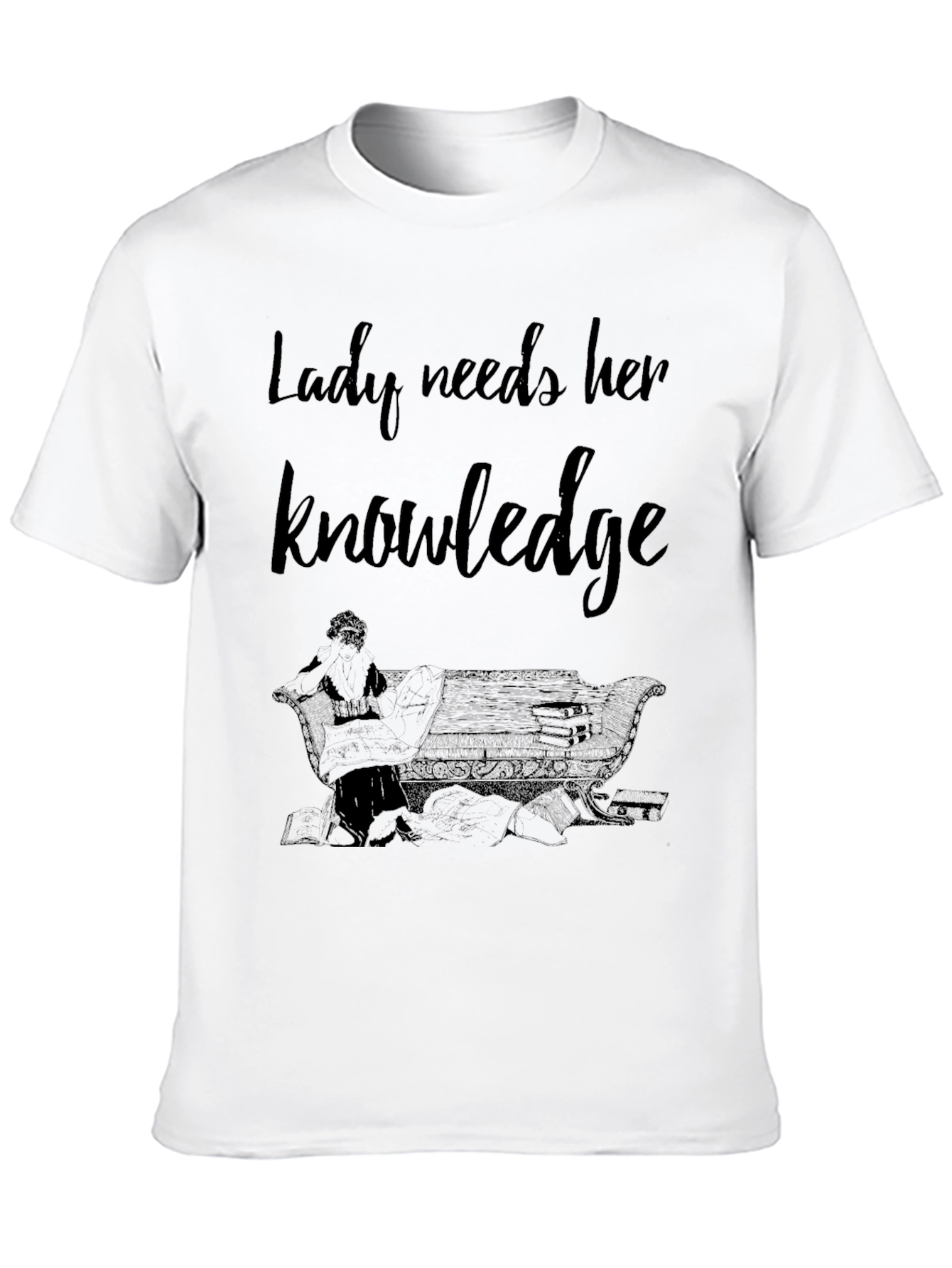 Lady Needs Her Knowledge Graphic T-Shirt