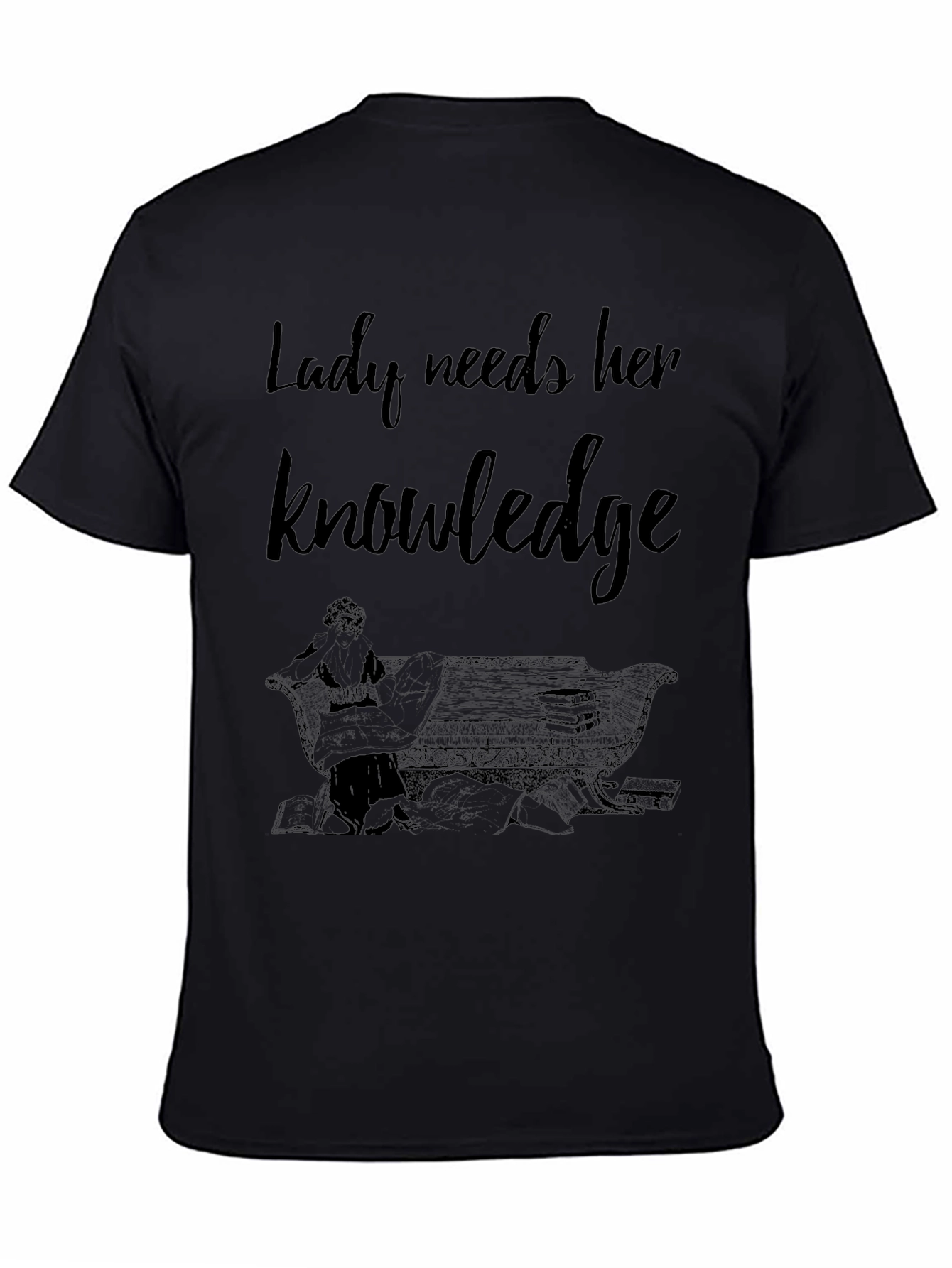 Lady Needs Her Knowledge Graphic T-Shirt