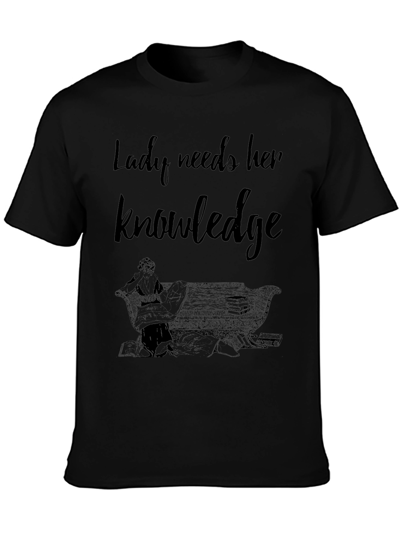 Lady Needs Her Knowledge Graphic T-Shirt