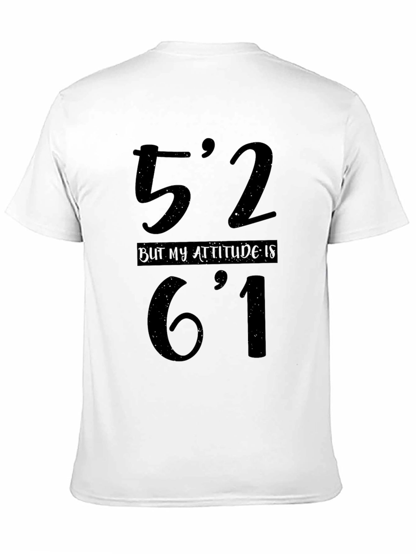 Funny Height Attitude T-Shirt - 52 But 61