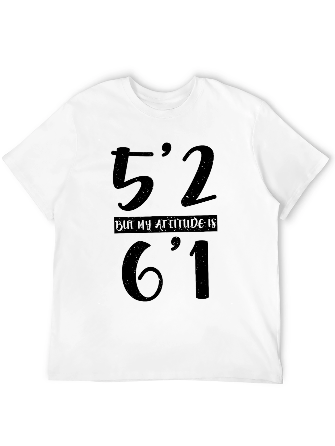 Funny Height Attitude T-Shirt - 52 But 61