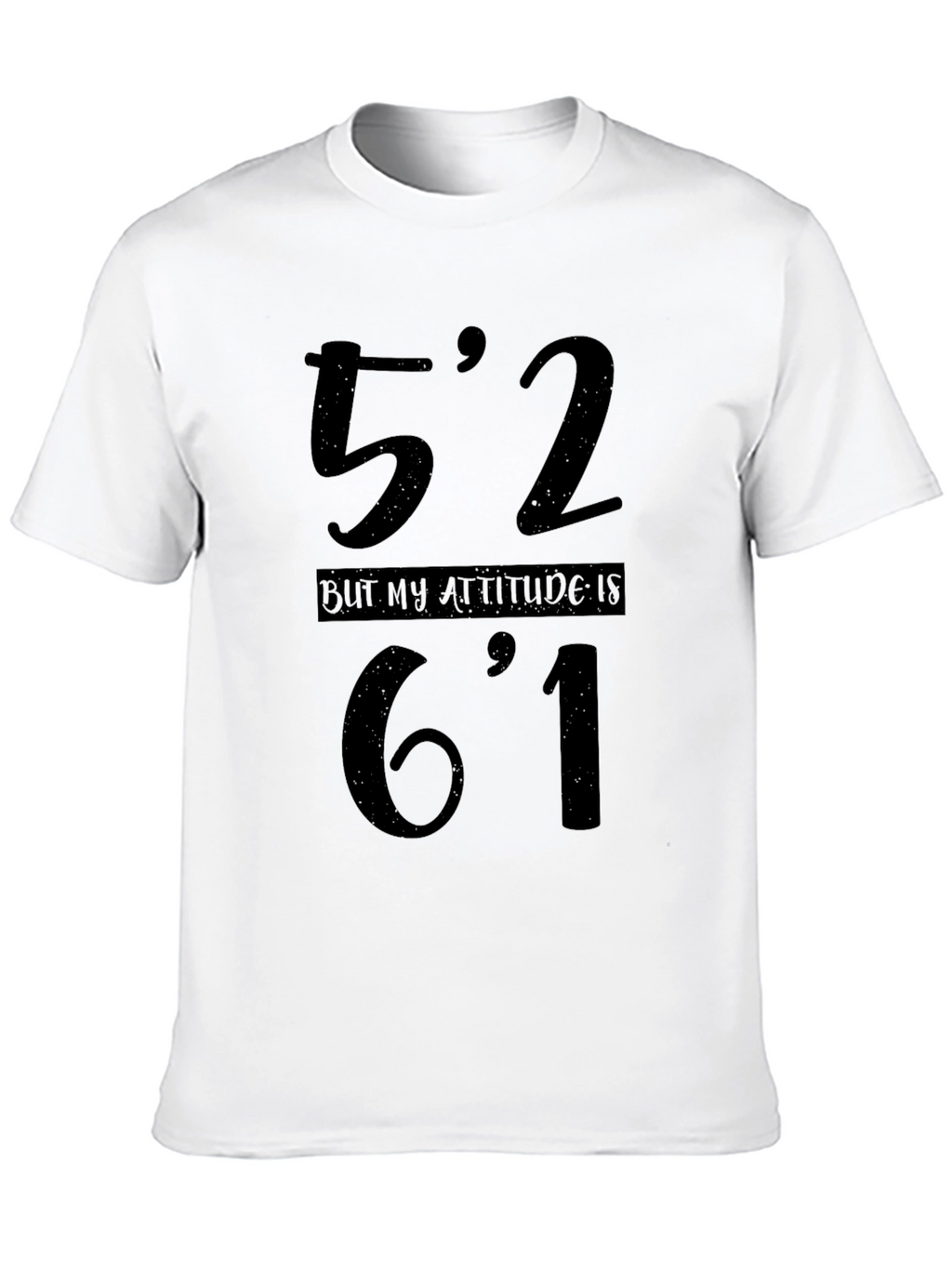 Funny Height Attitude T-Shirt - 52 But 61