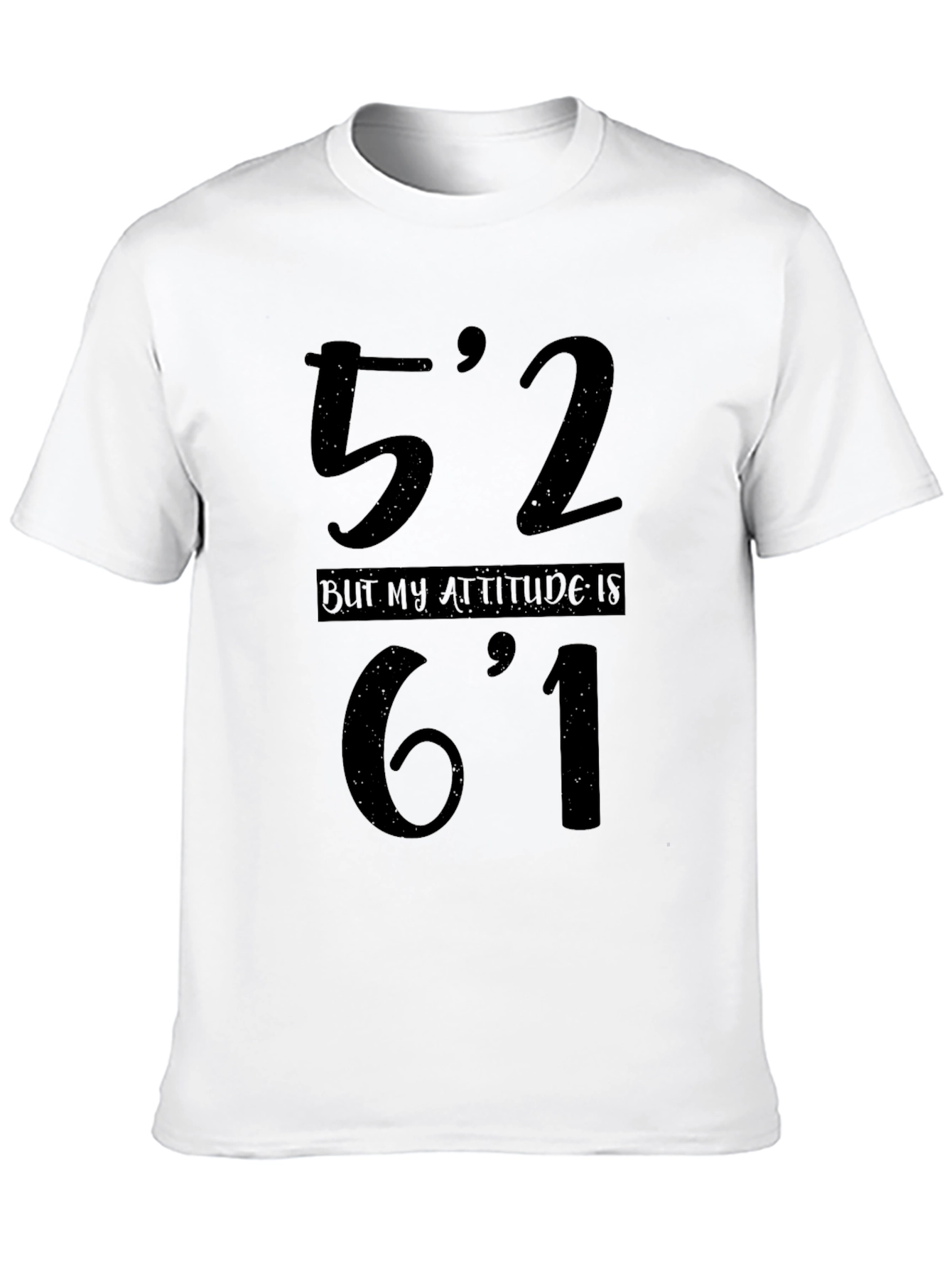 Funny Height Attitude T-Shirt - 52 But 61