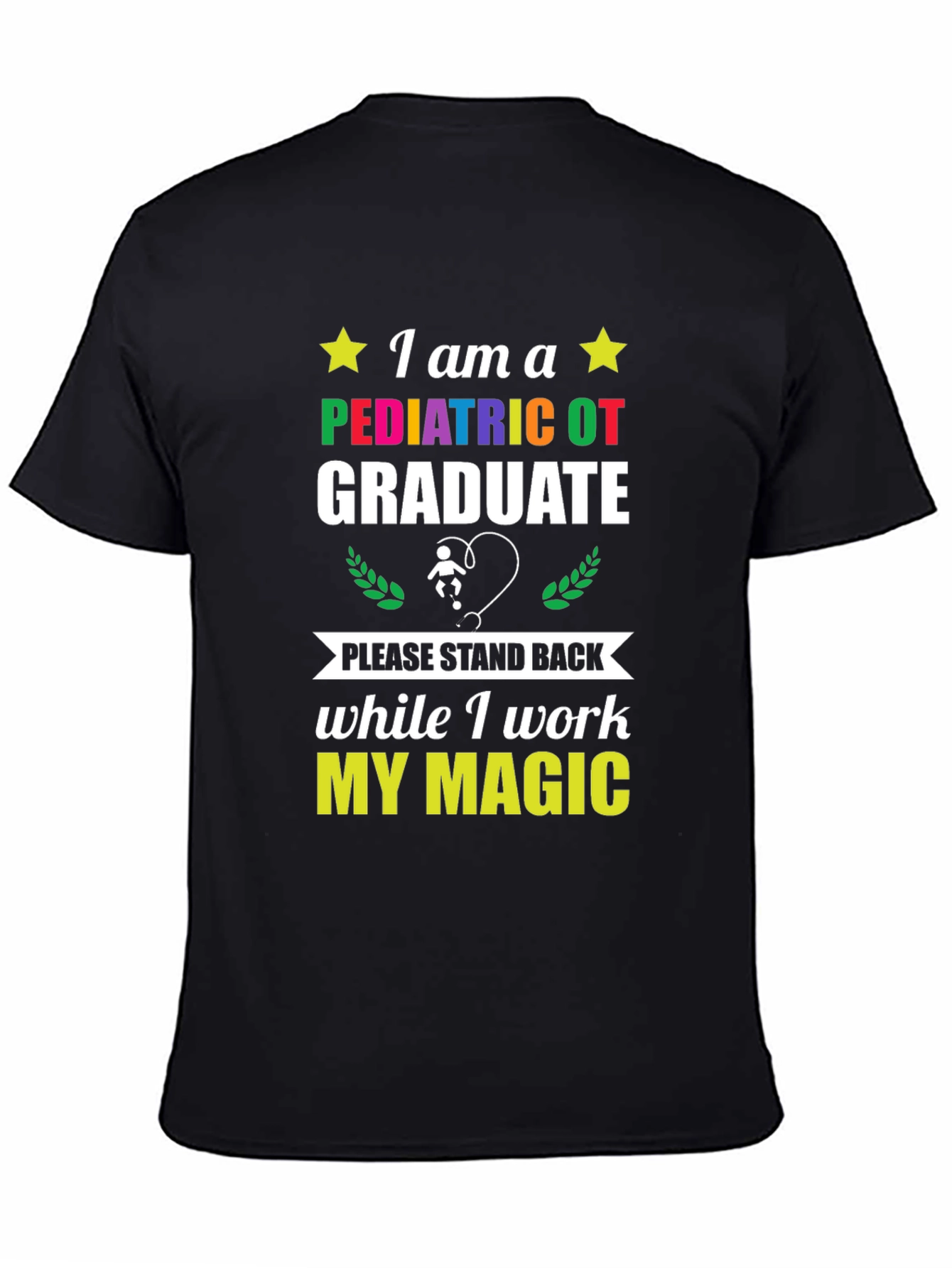 Pediatric OT Graduate T-Shirt - Stand Back I Work My Magic!