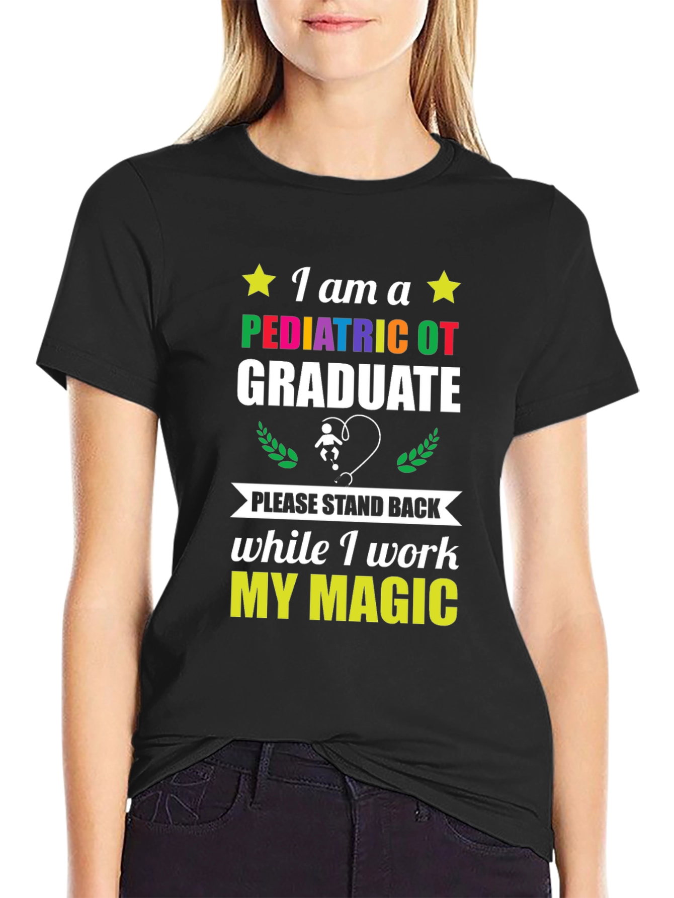 Pediatric OT Graduate T-Shirt - Stand Back I Work My Magic!