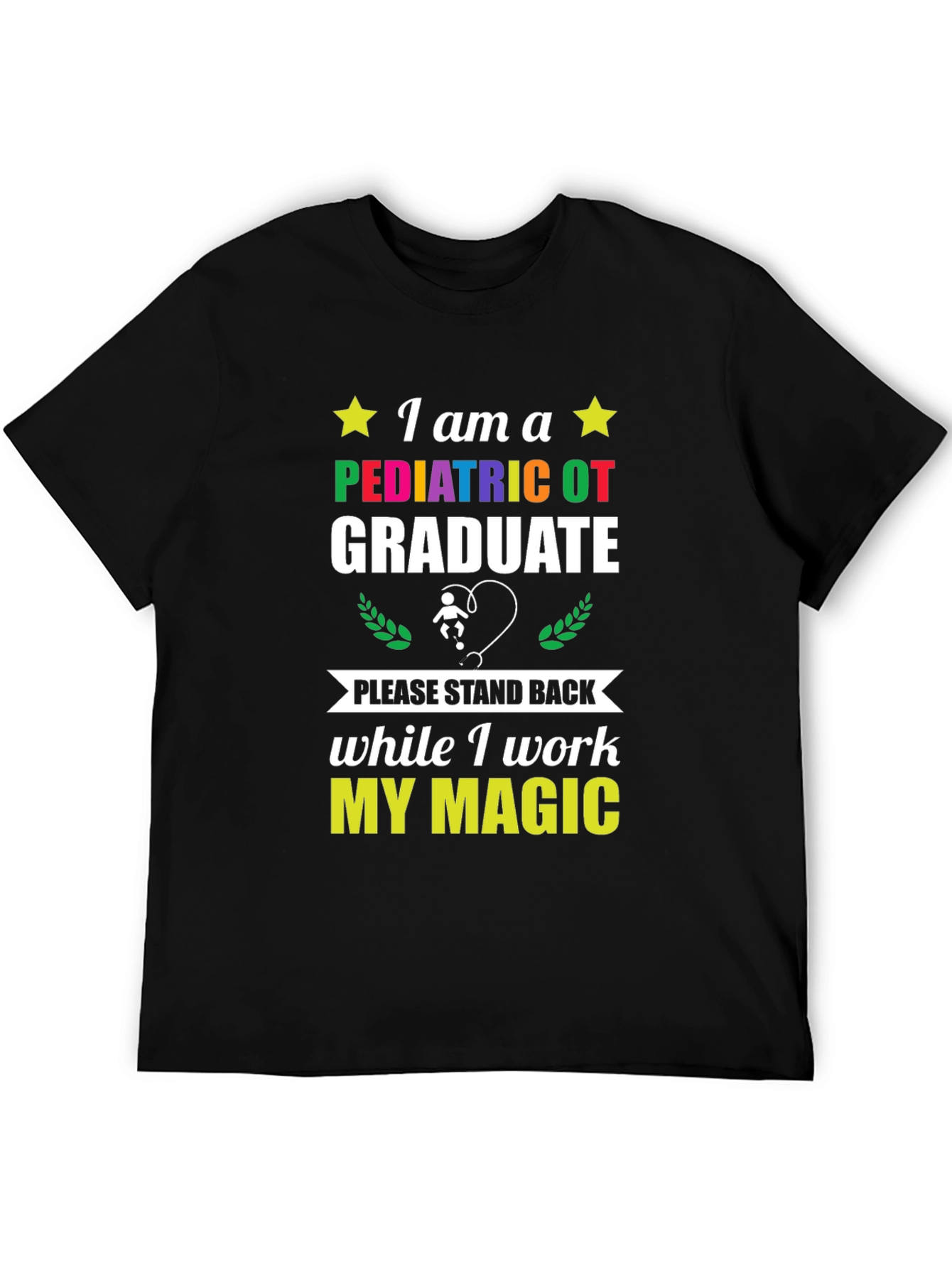 Pediatric OT Graduate T-Shirt - Stand Back I Work My Magic!