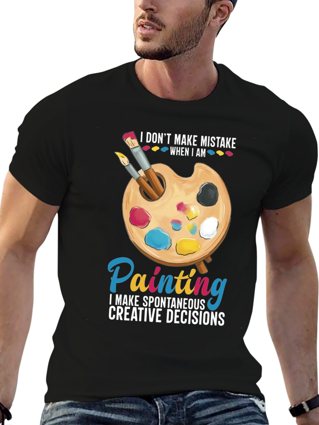Painters Humor T-Shirt: I Dont Make Mistakes