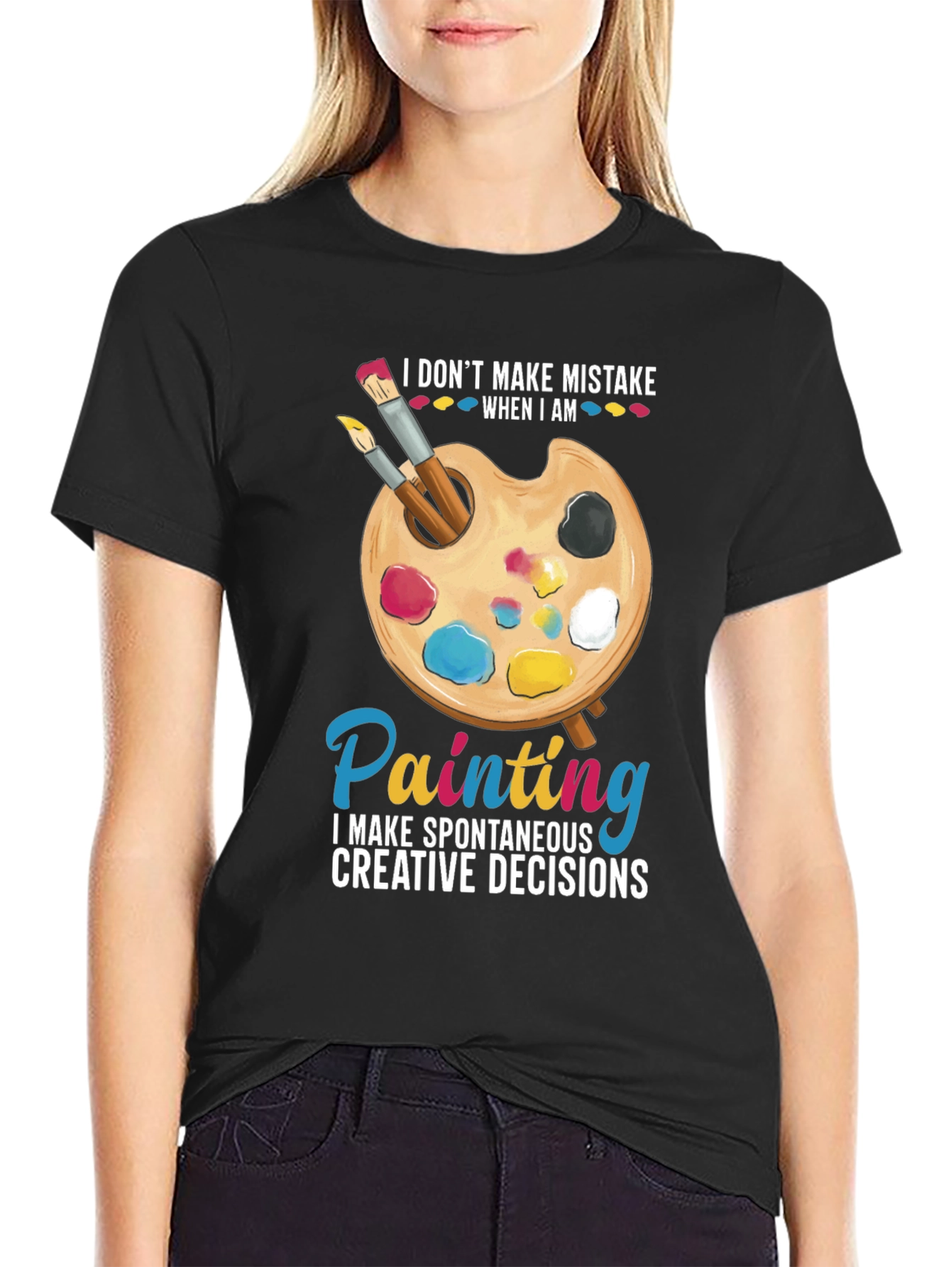 Painters Humor T-Shirt: I Dont Make Mistakes