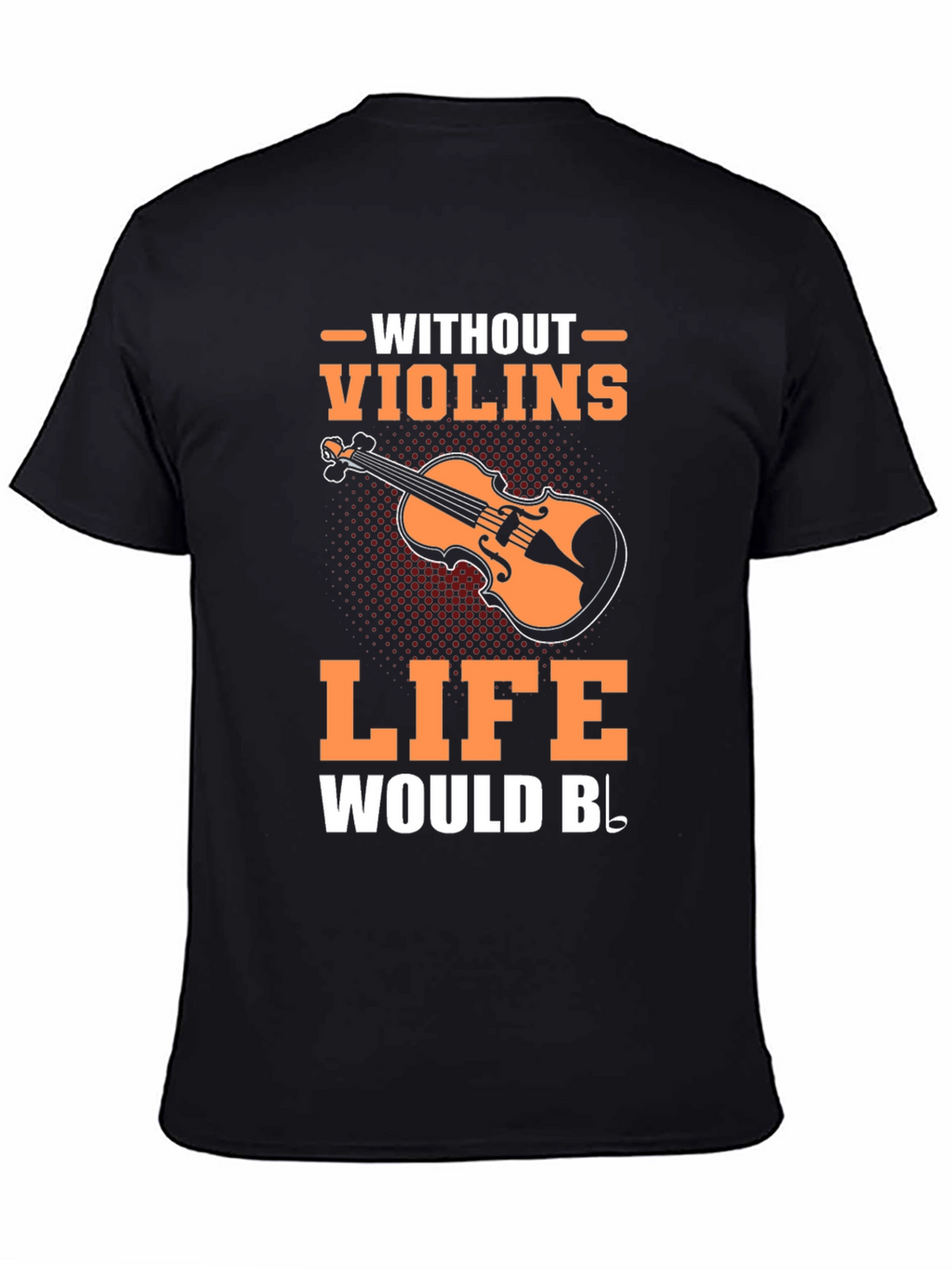 Violin Music T-Shirt - Life Without Violins Graphic Tee