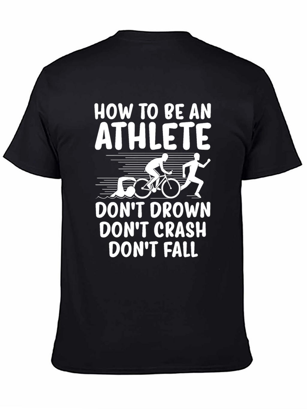 Athlete Triathlon T-Shirt: Dont Drown Crash Fall!