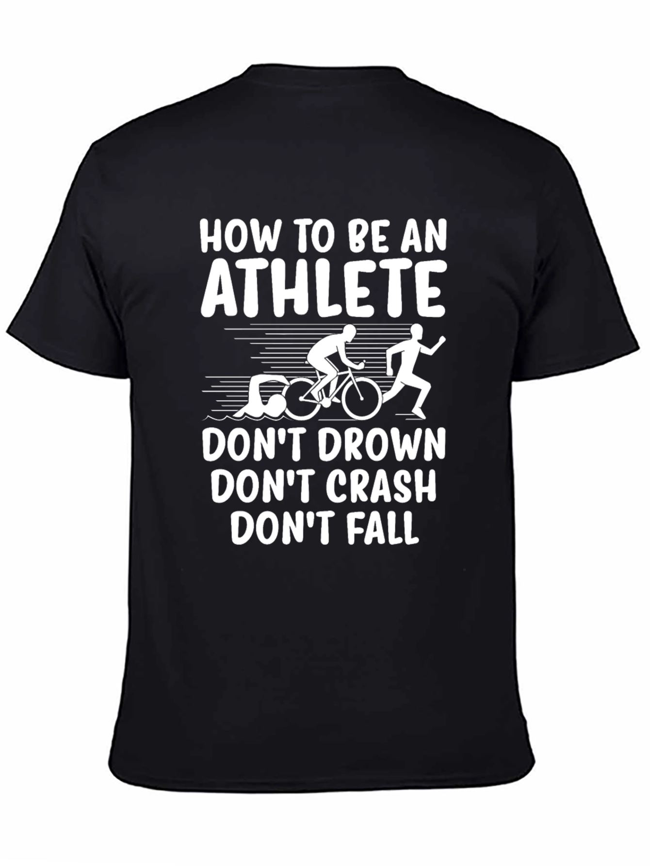 Athlete Triathlon T-Shirt: Dont Drown Crash Fall!