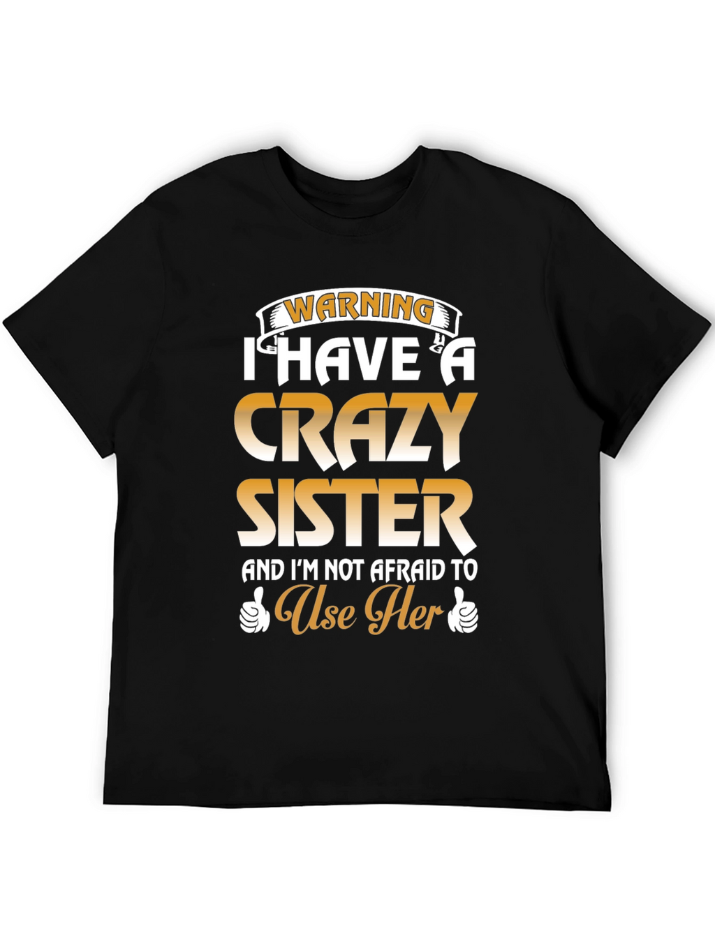 Warning: I Have a Crazy Sister T-Shirt