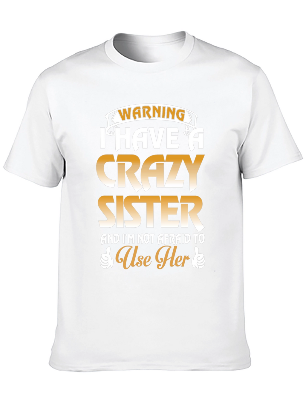 Warning: I Have a Crazy Sister T-Shirt