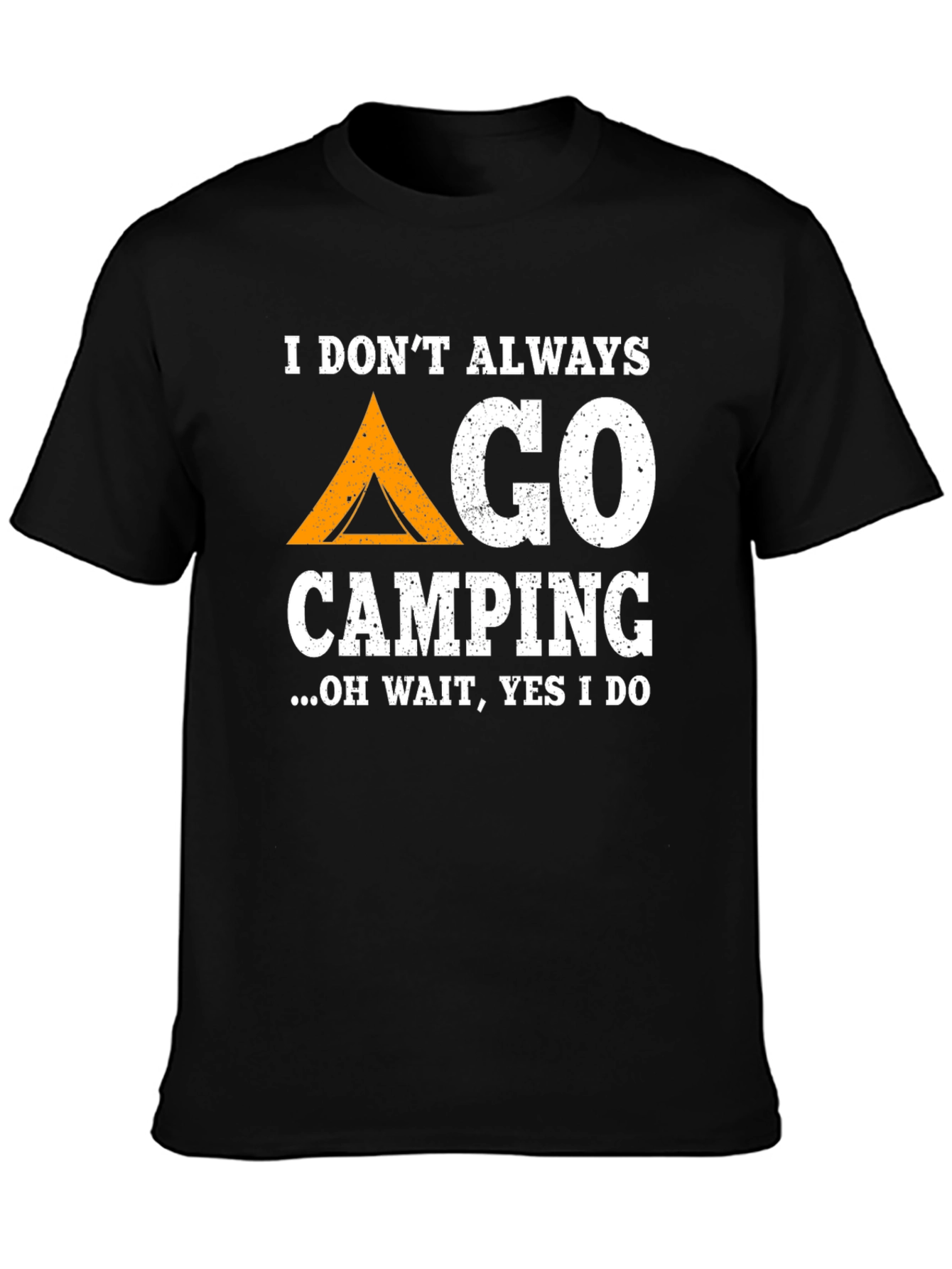 Funny Camping T-Shirt: I Dont Always Go Camping...