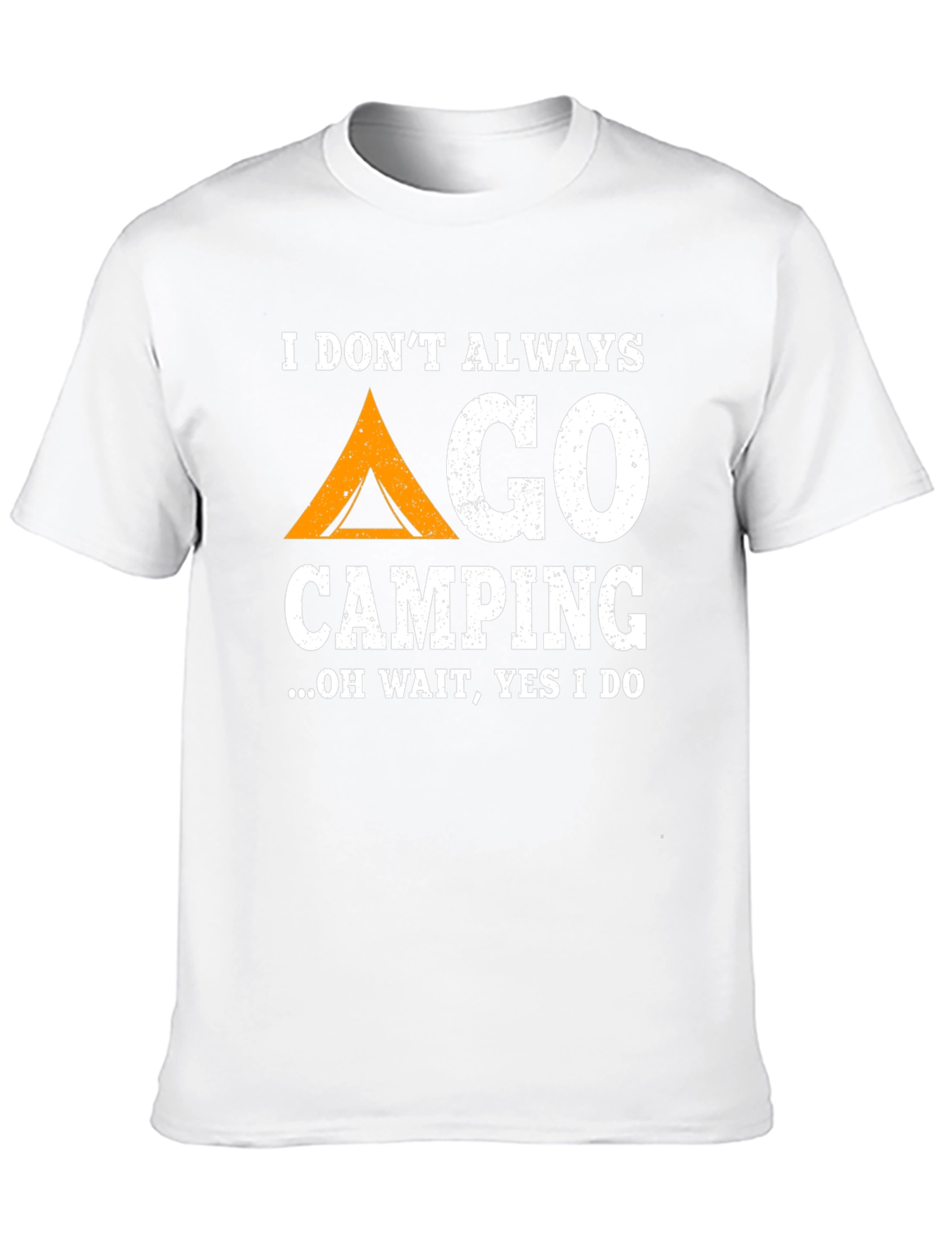 Funny Camping T-Shirt: I Dont Always Go Camping...