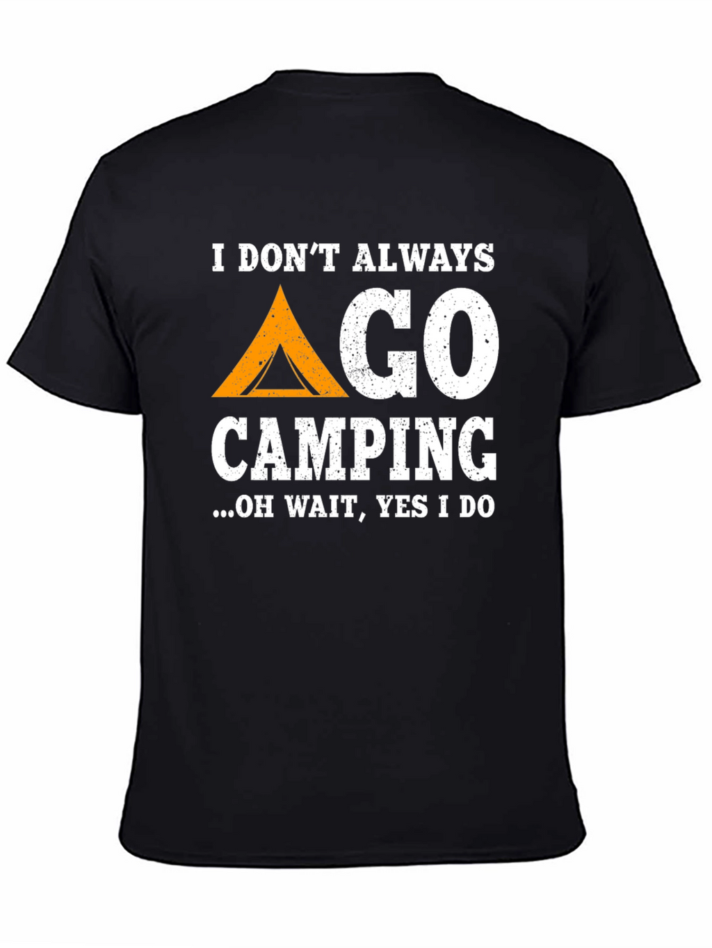 Funny Camping T-Shirt: I Dont Always Go Camping...