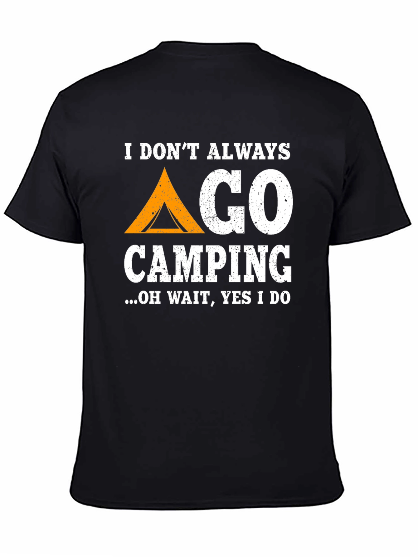 Funny Camping T-Shirt: I Dont Always Go Camping...