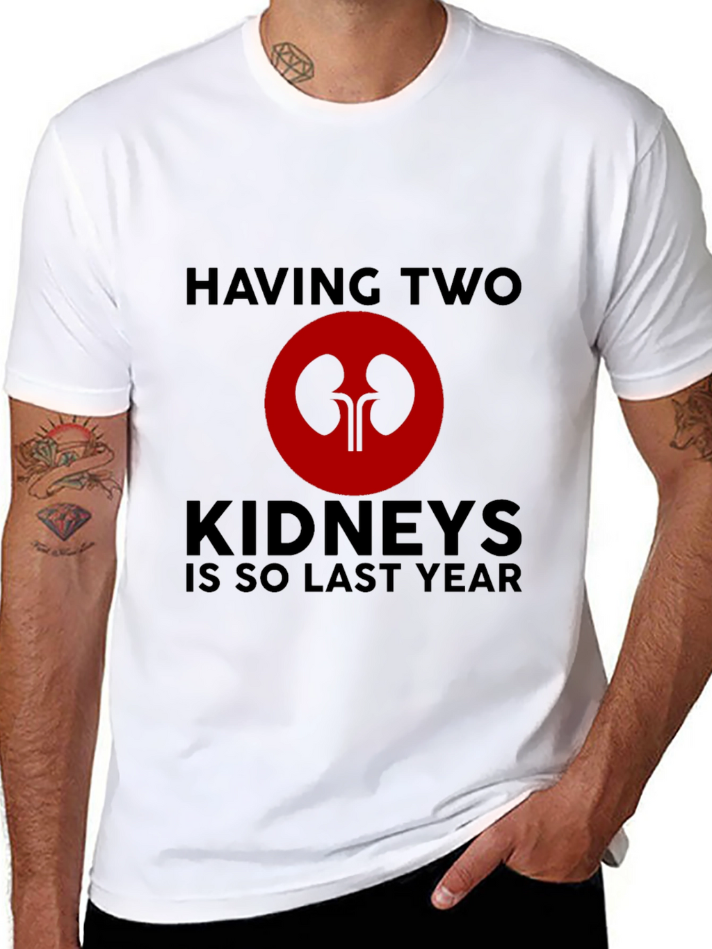 Having Two Kidneys Is So Last Year T-Shirt